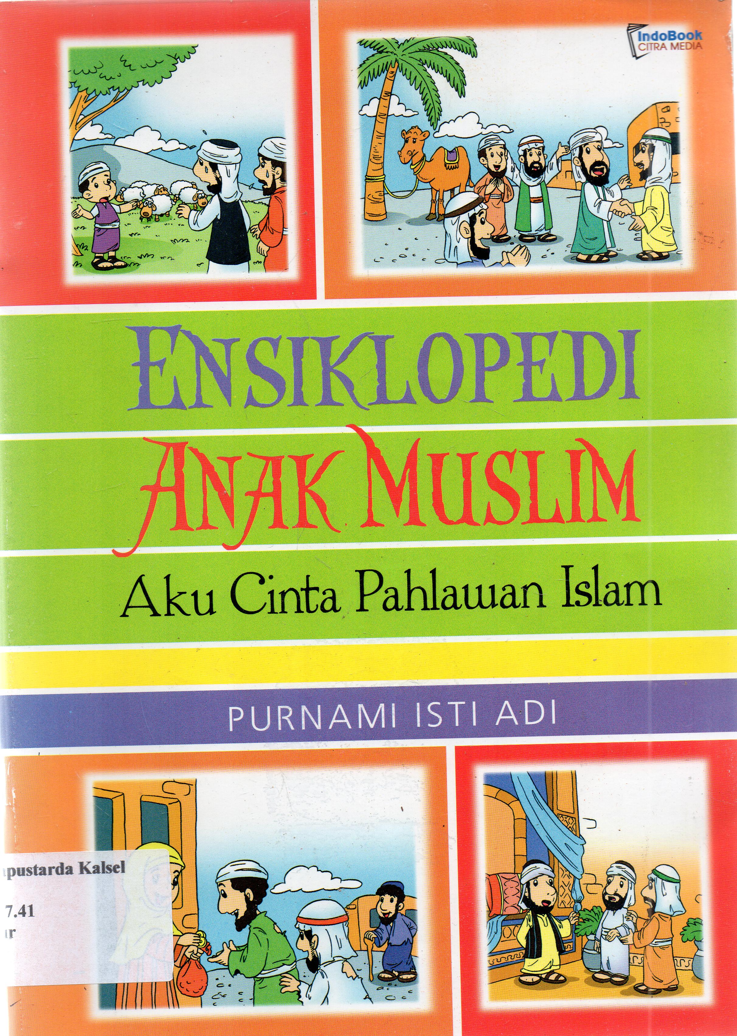 Cover ENSIKLOPEDI ANAK MUSLIM Seri Perjuangan Pahlawan Islam / Purnami Isti Adi ; editor, Enno EL-Khairity
