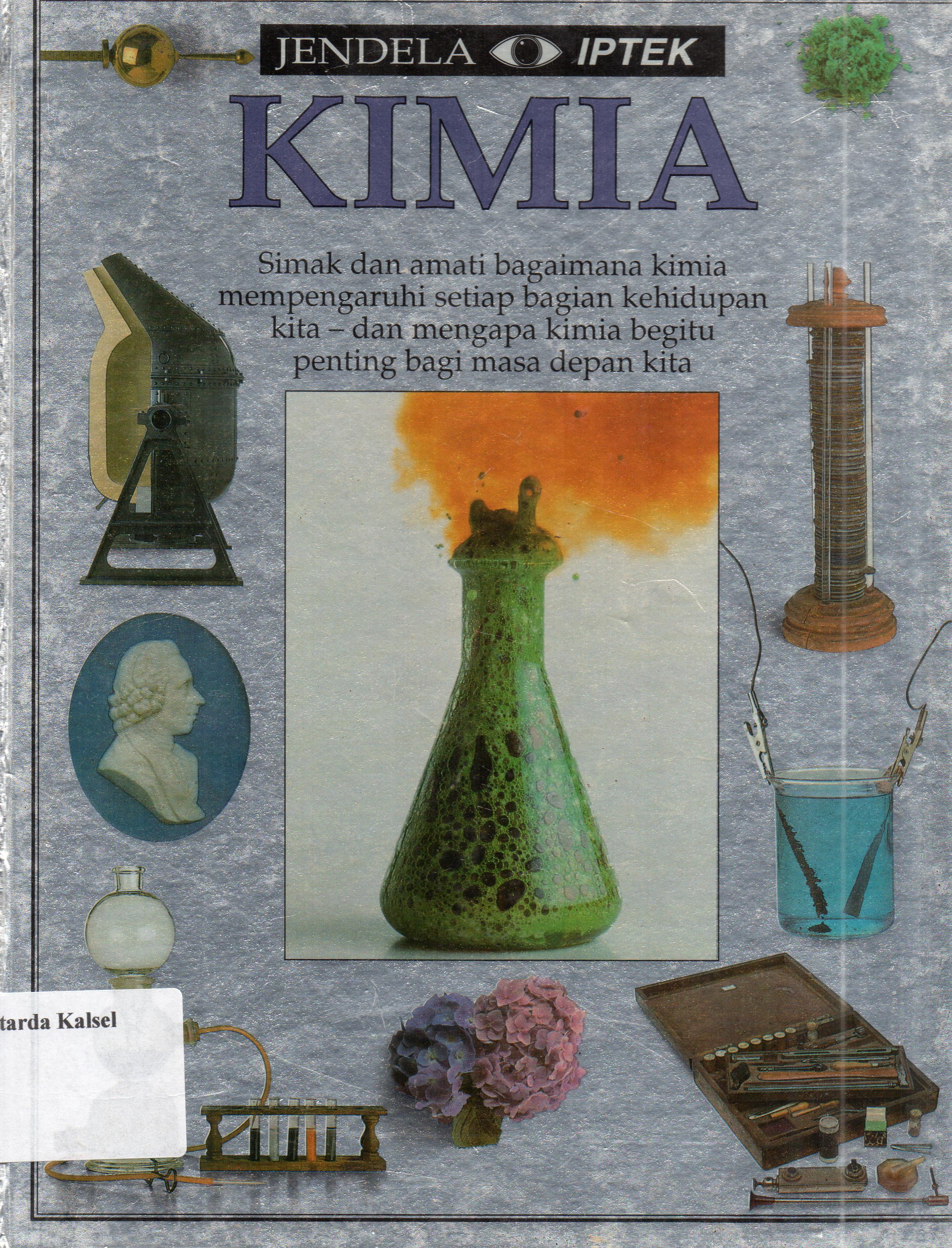 Cover Jendela Iptek : Kimia / Dr. ANN NEWMARK ; penerjemah, Drs. Tuntun Sinaga ; penyunting, Dr. Tresnati S. Solichin