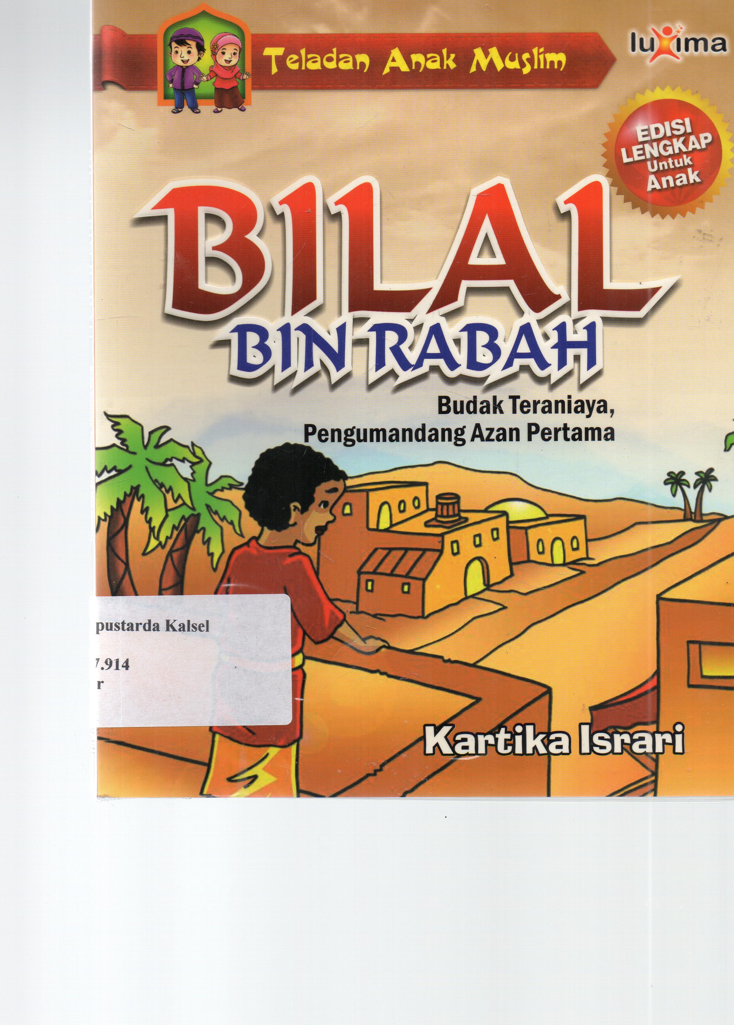 Cover Bilal Bin Rabah : Budak Teraniaya, Pengumandang Azan Pertama / Kartika Israri