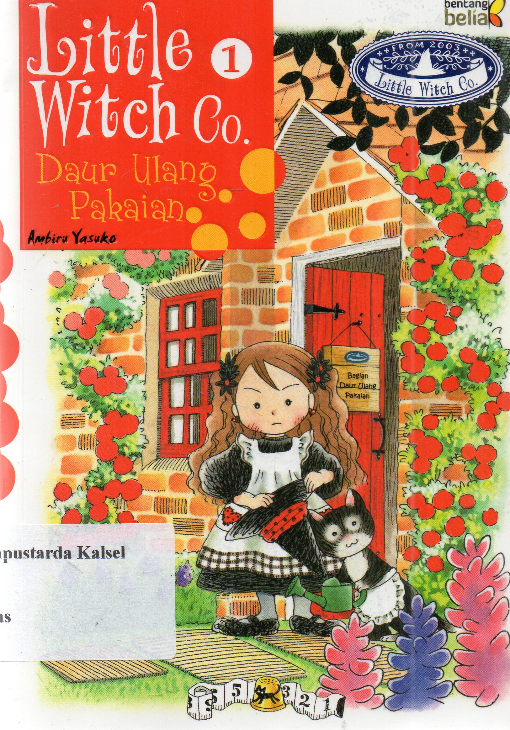 Cover Little Witch Co.1 - : Daur Ulang Pakaian / Ambiro Yasuko ; penerjemah, Yunita Dwi Susanti ; penyunting, Aan Wulandari Usman.