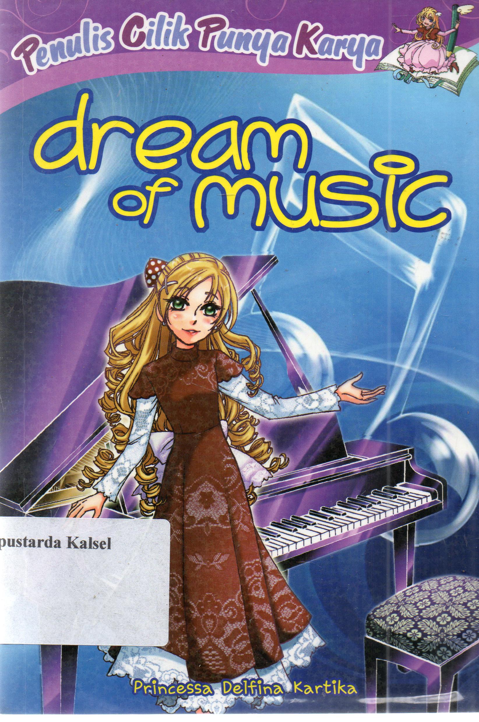 Cover Dream of Music / Princessa Delfina Kartika ; penyunting, Beby Haryanti Dewi.