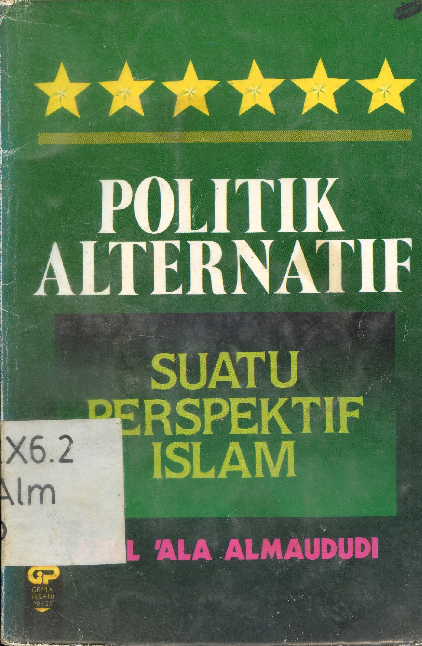 Cover Politik alternatif : suatu perspektif Islam / Abul Ala Al Maududi ; penerjemah, Moh. Nurhakim ; penyunting, Ina Dikarina