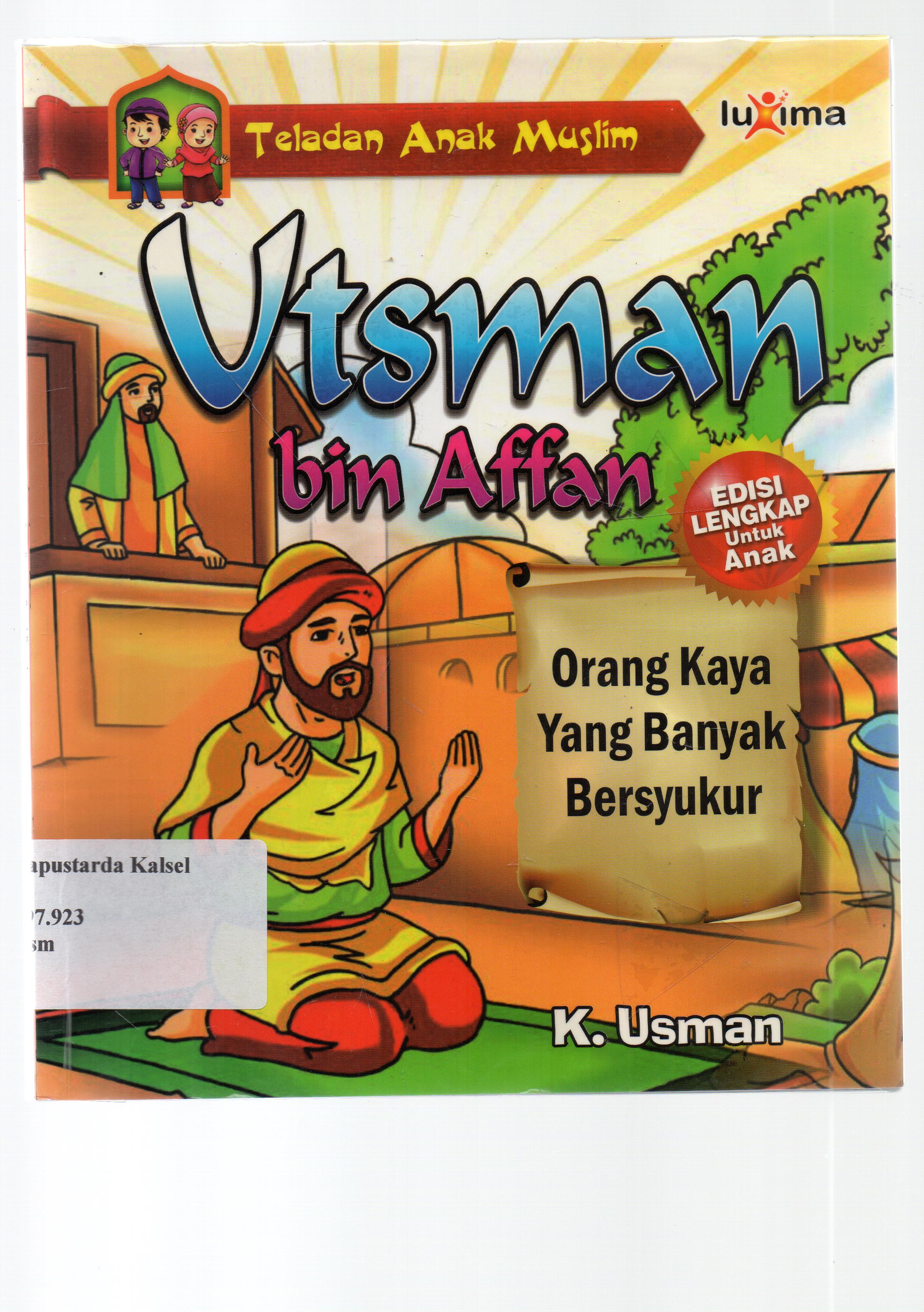 Cover Utsman Bin Affan : Orang Kaya Yang Banyak Bersyukur / K. Usman
