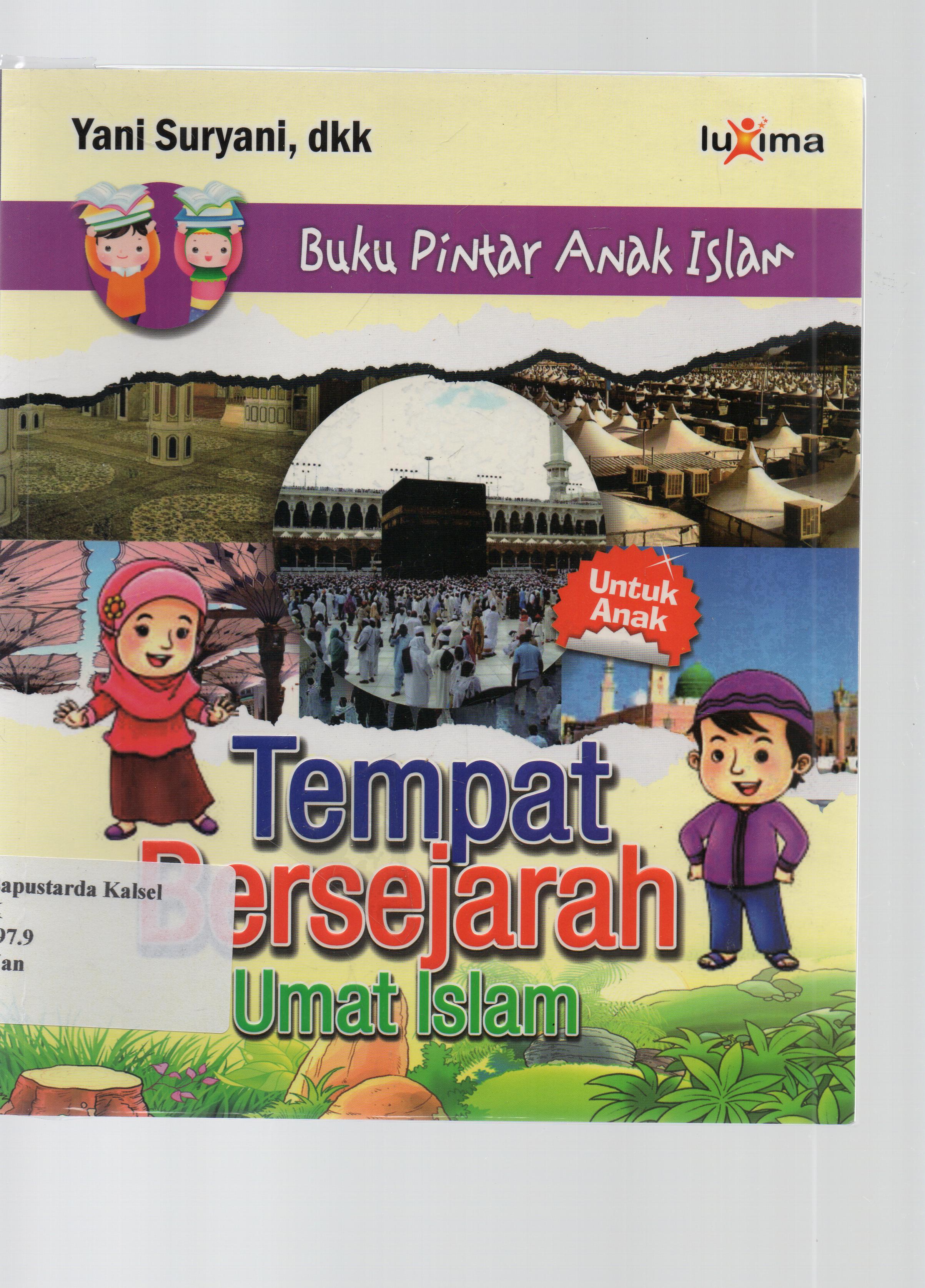 Cover Tempat bersejarah umat islam / Yani Suryanii ; editor, Tim Redaksi Luxima