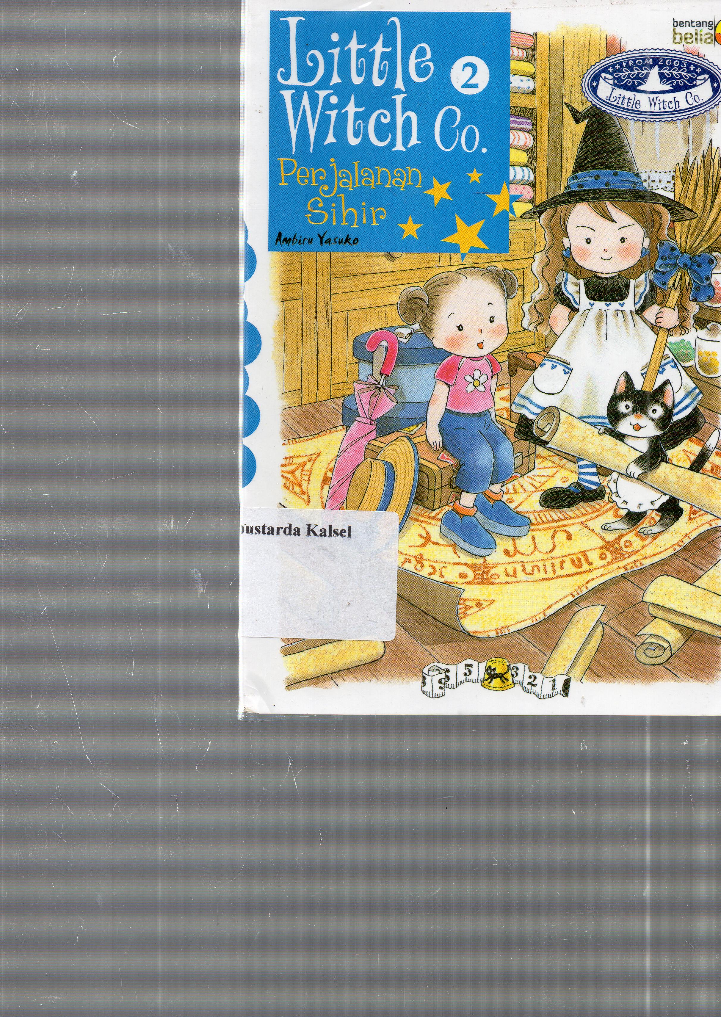 Cover Little Witch Co.2 - : Perjalanan Sihir / Ambiro Yasuko ; penyunting, Aan Wulandari Usman. penerjemah, Yunita Dwi Susanti