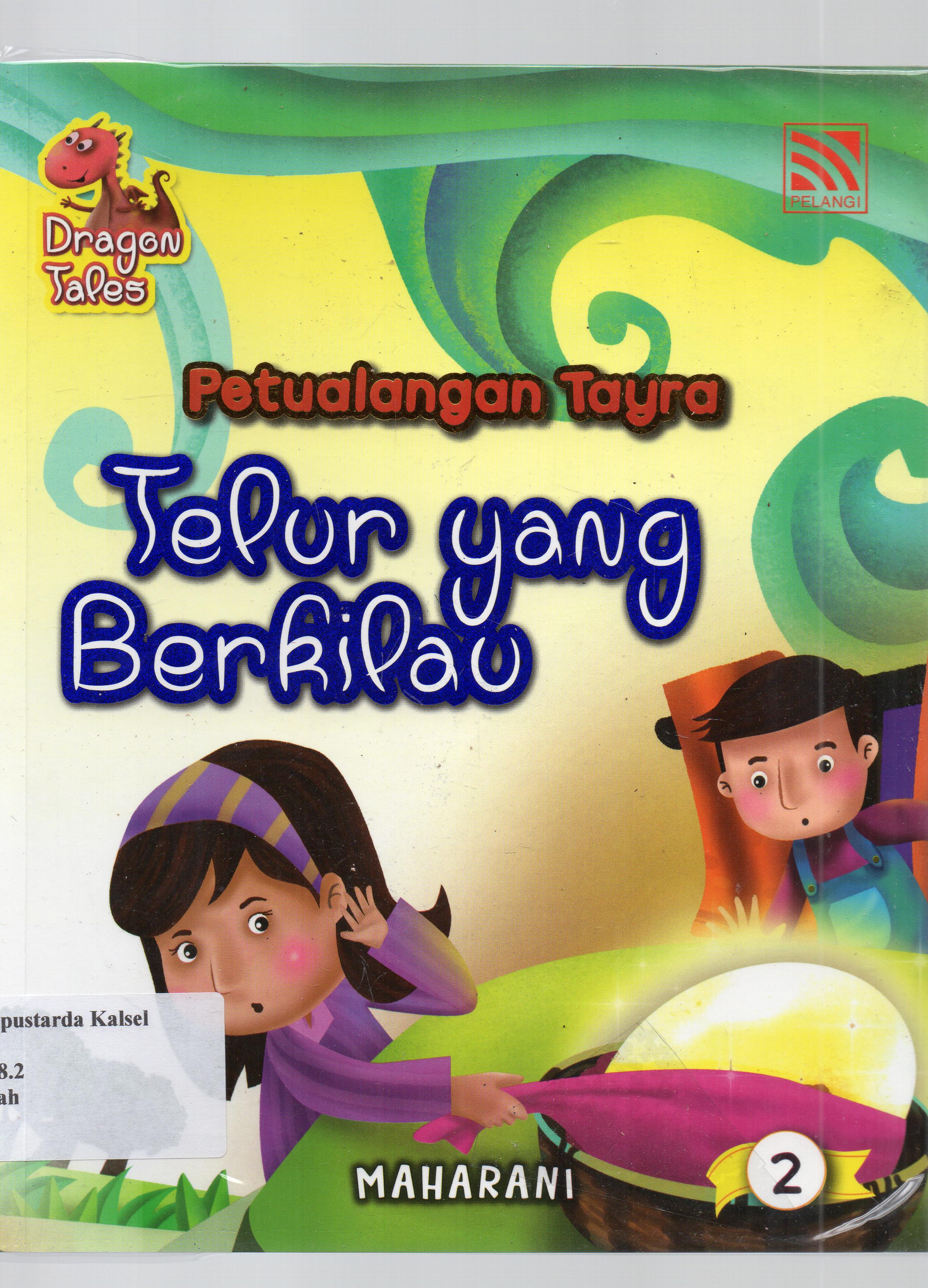 Cover Petualangan Tayra : telur yang berkilau / Maharani