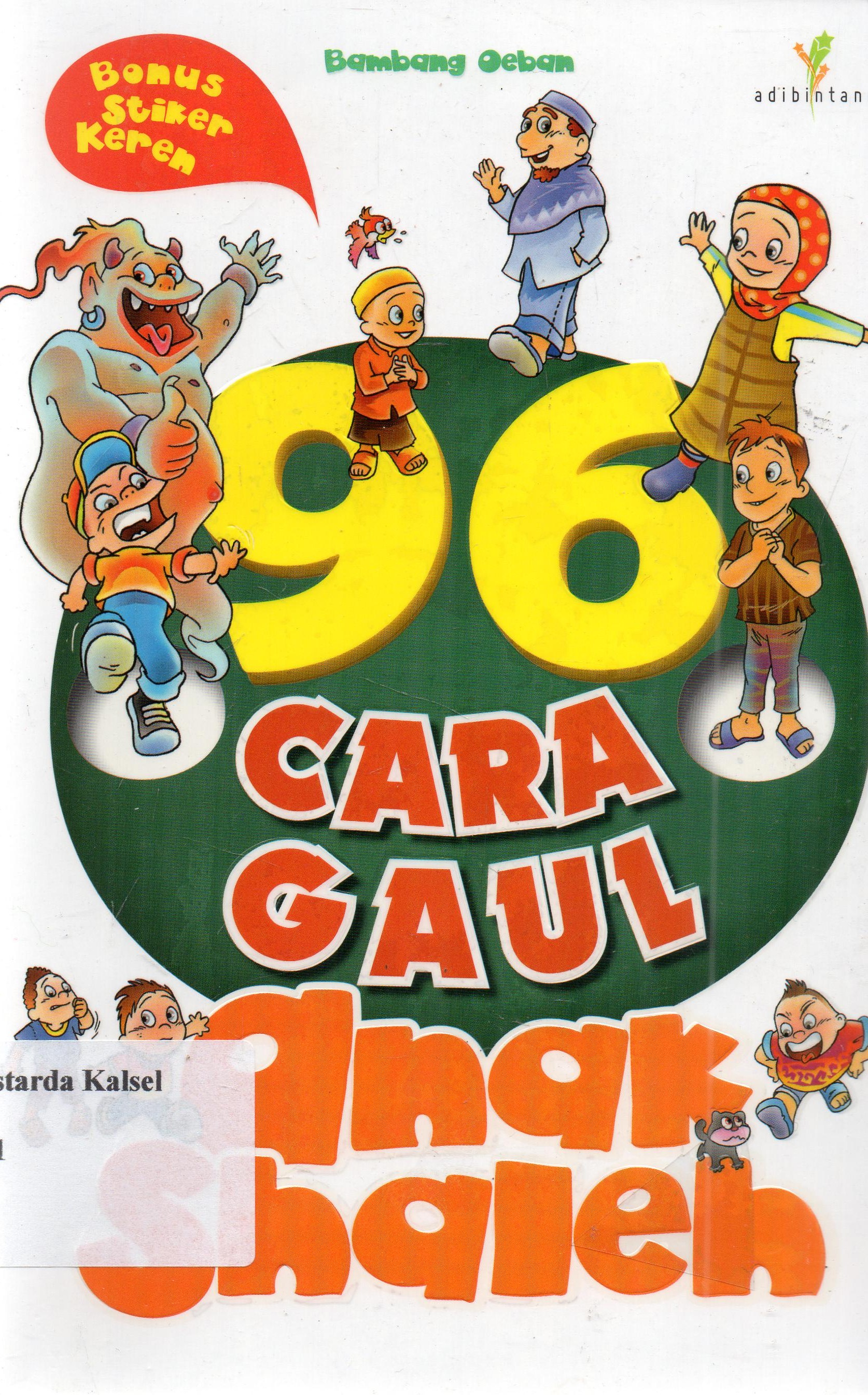 Cover 96 Cara Gaul Anak Shaleh / Bambang Oeban ; penyunting, Irman Laha