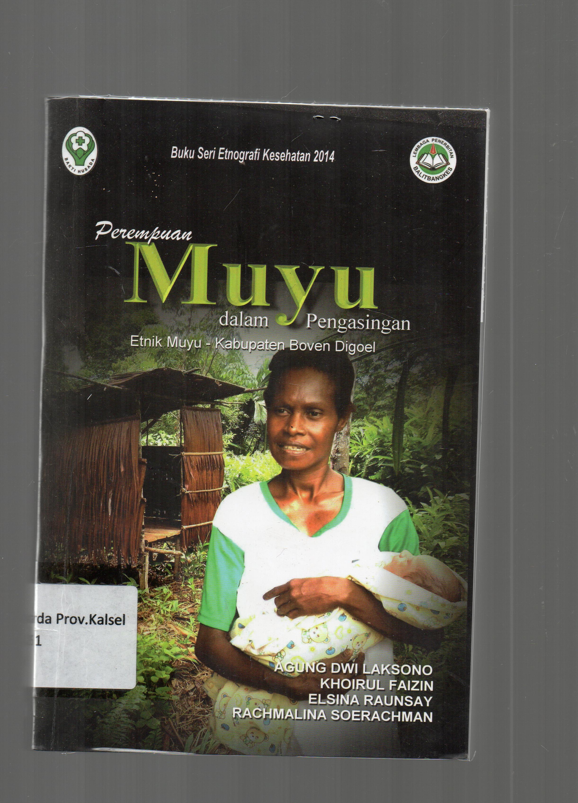 Cover Perempuan Muyu dalam pengasingan : / Agung Dwi Laksono, Khoirul Faizin, Elsina Marice Raunsay, Rachmalina Soerachman ; editor, Rachmalina Soerachman.
