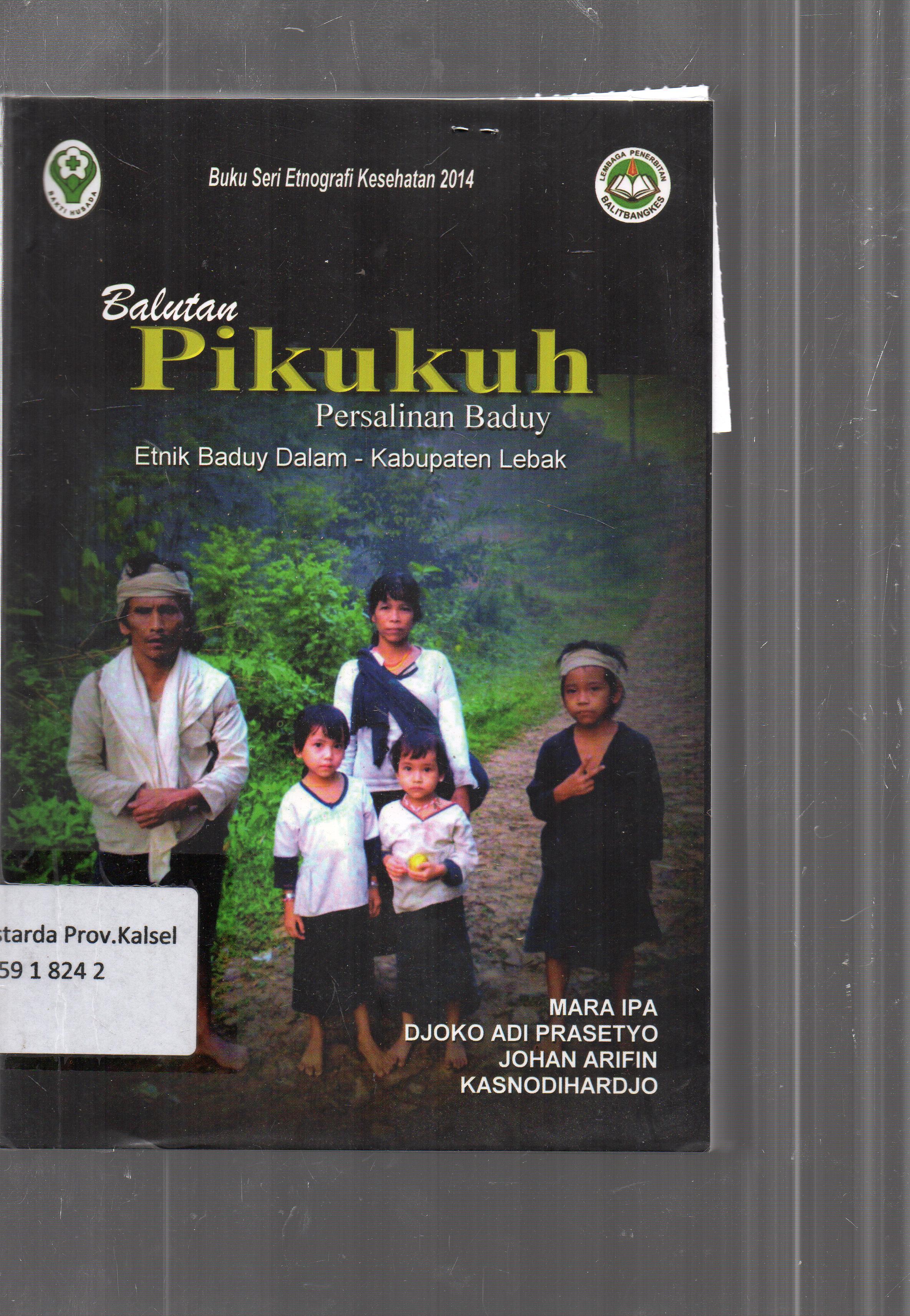 Cover Balutan pikukuh persalinan baduy / Mara Ipa, Djoko Adi Prasetyo, Johan Arifin, Kasnodihardjo ; editor, Kasnodihardjo.