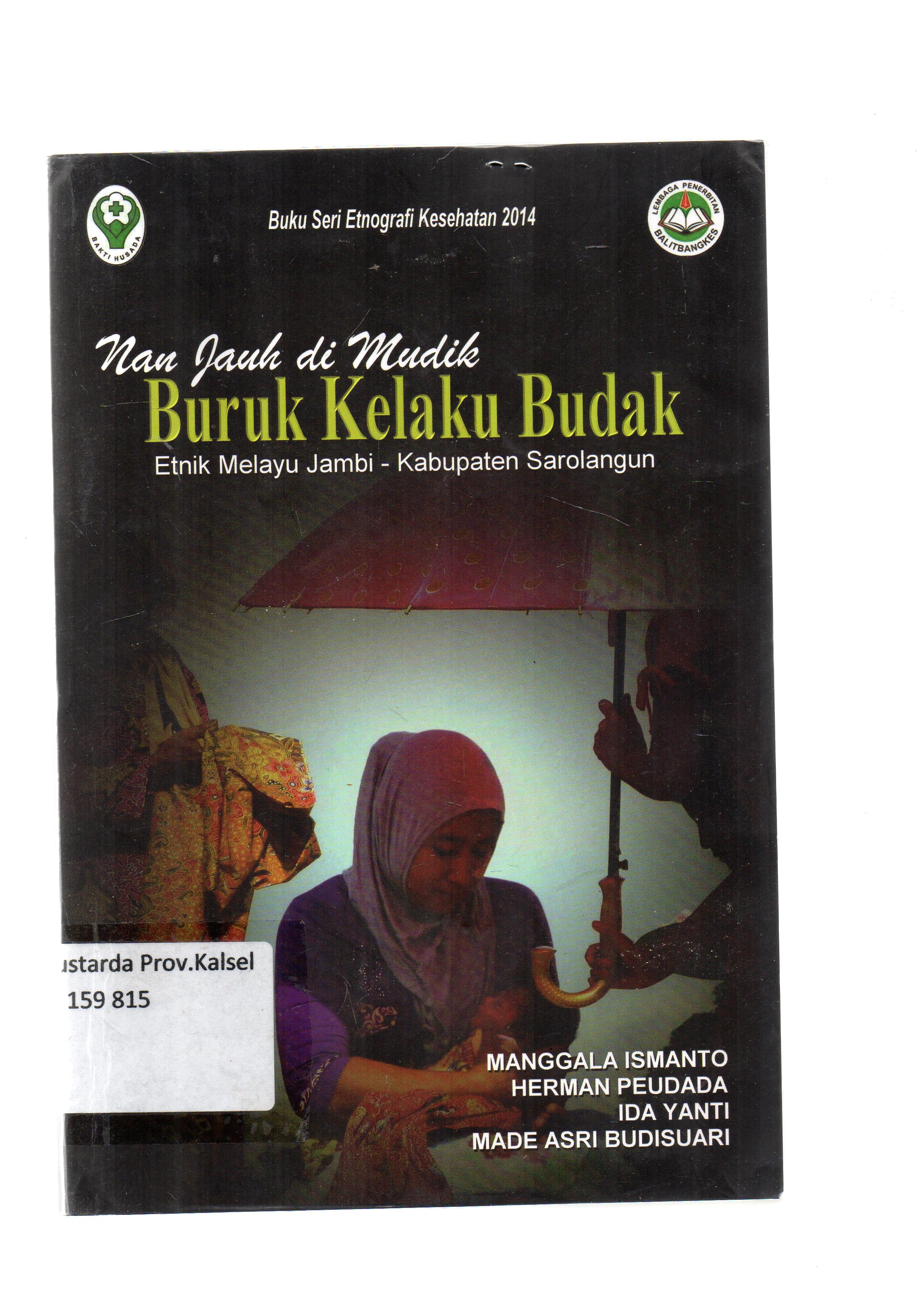 Cover Nan jauh di mudik buruk kelaku budak / Manggala Ismanto, Herman Peudada, Ida Yanti, Made Asri Budisuari ; editor, Made Asri Budisuari.