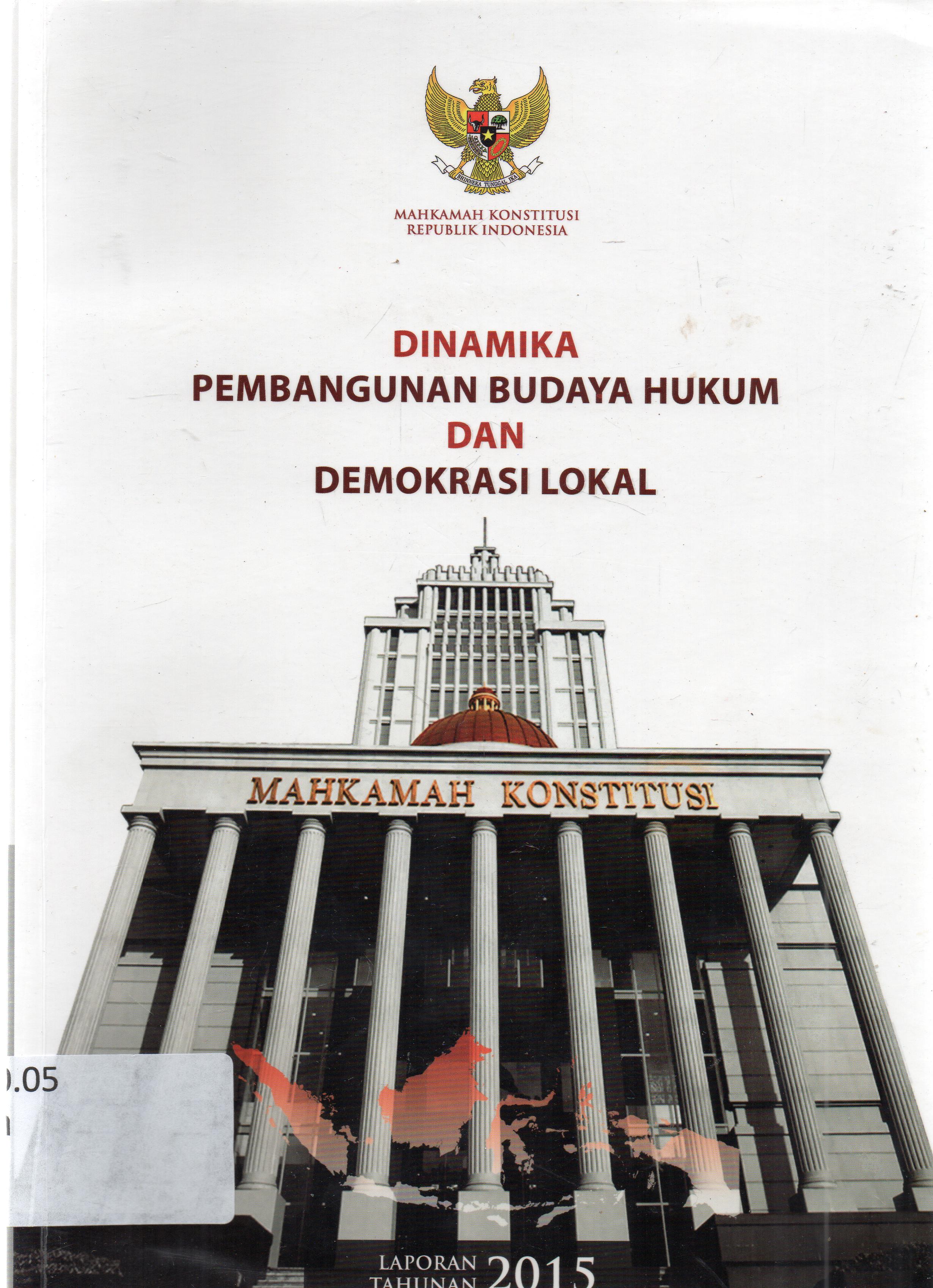 Cover Dinamika pembangunan budaya hukum dan demokrasi lokal / Tim penyusun laporan tahunan 2015 ketua, poniman ; penulis, Nur Rosihim ... [et.al].