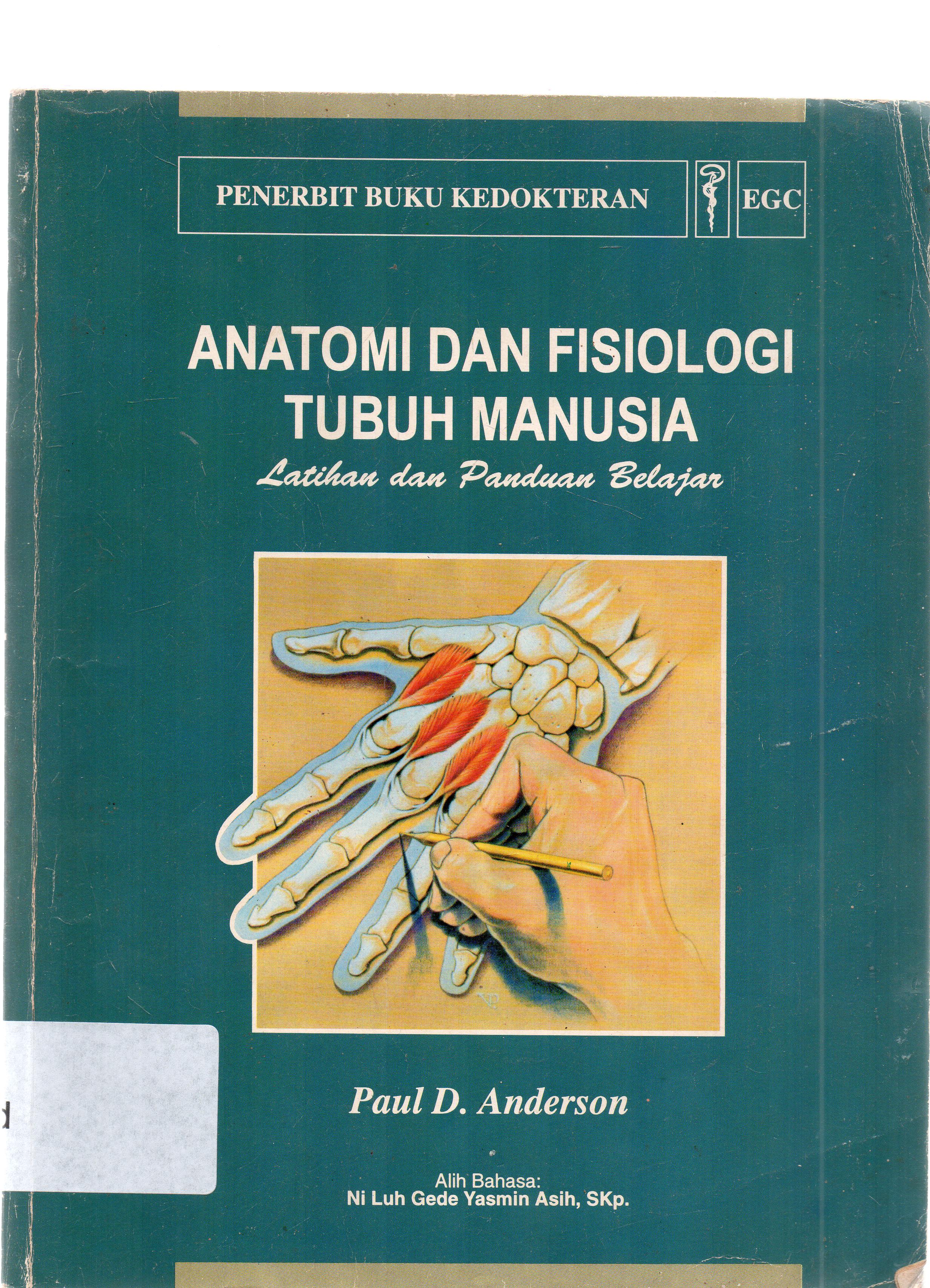 Cover Anatomi dan fisiologi tubuh manusia latihan dan panduan belajar (Hukum anatomy and physiologi coloring work book and study guide) / Paul D. Anderson, alih bahasa, Nilah Gede Yasmin Asih.