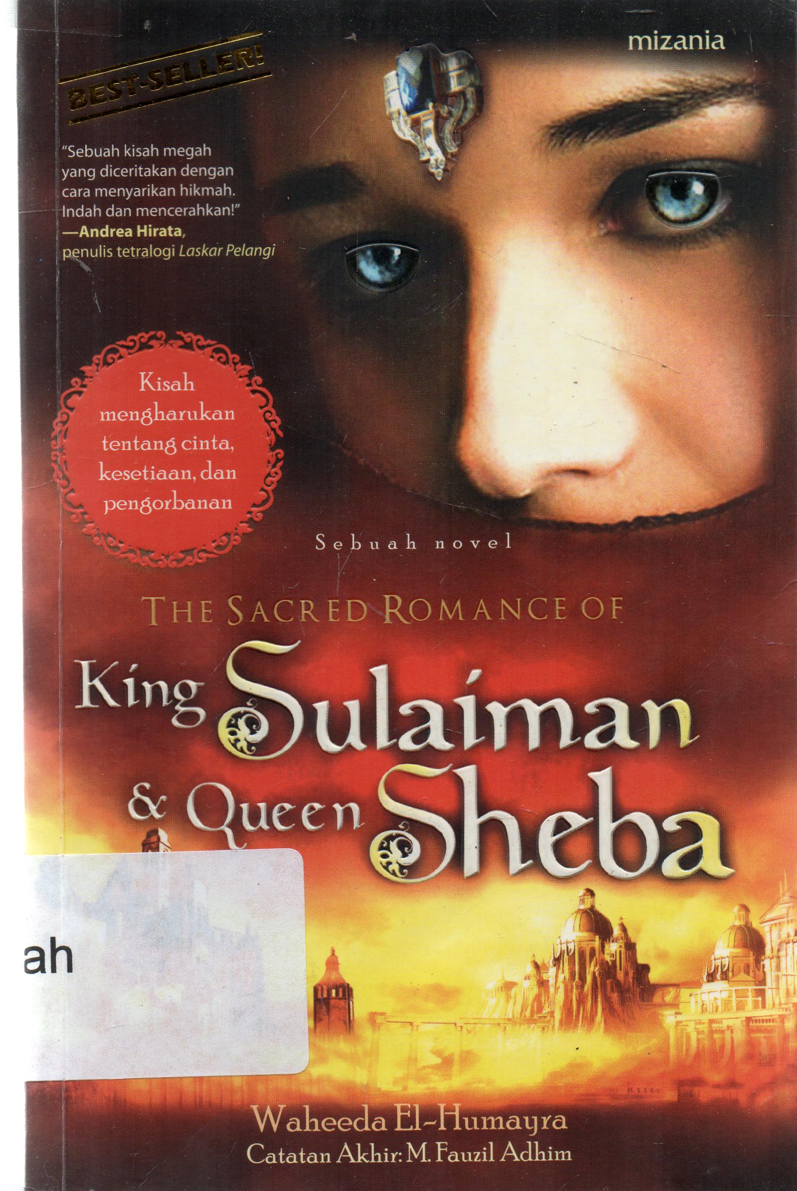 Cover The sacred romance of king sulaiman dan queen sheba / Waheeda El-Humayra ; penyunting, Yadi Saiful Hidayat.