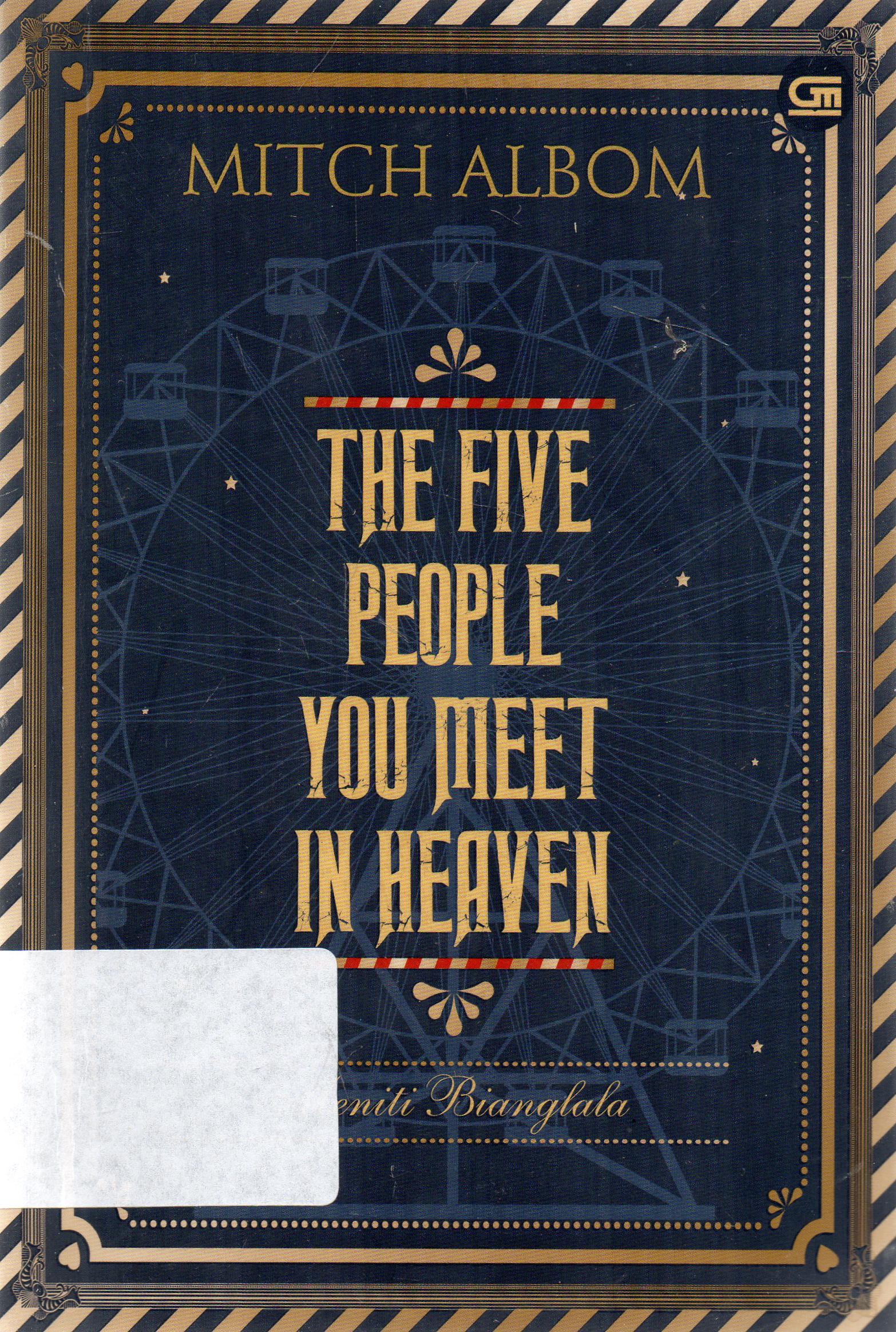 Cover The Five people you meet in heaven : meniti bianglala / Mitch Albom ; alih bahasa, Andang H. Sotopo.