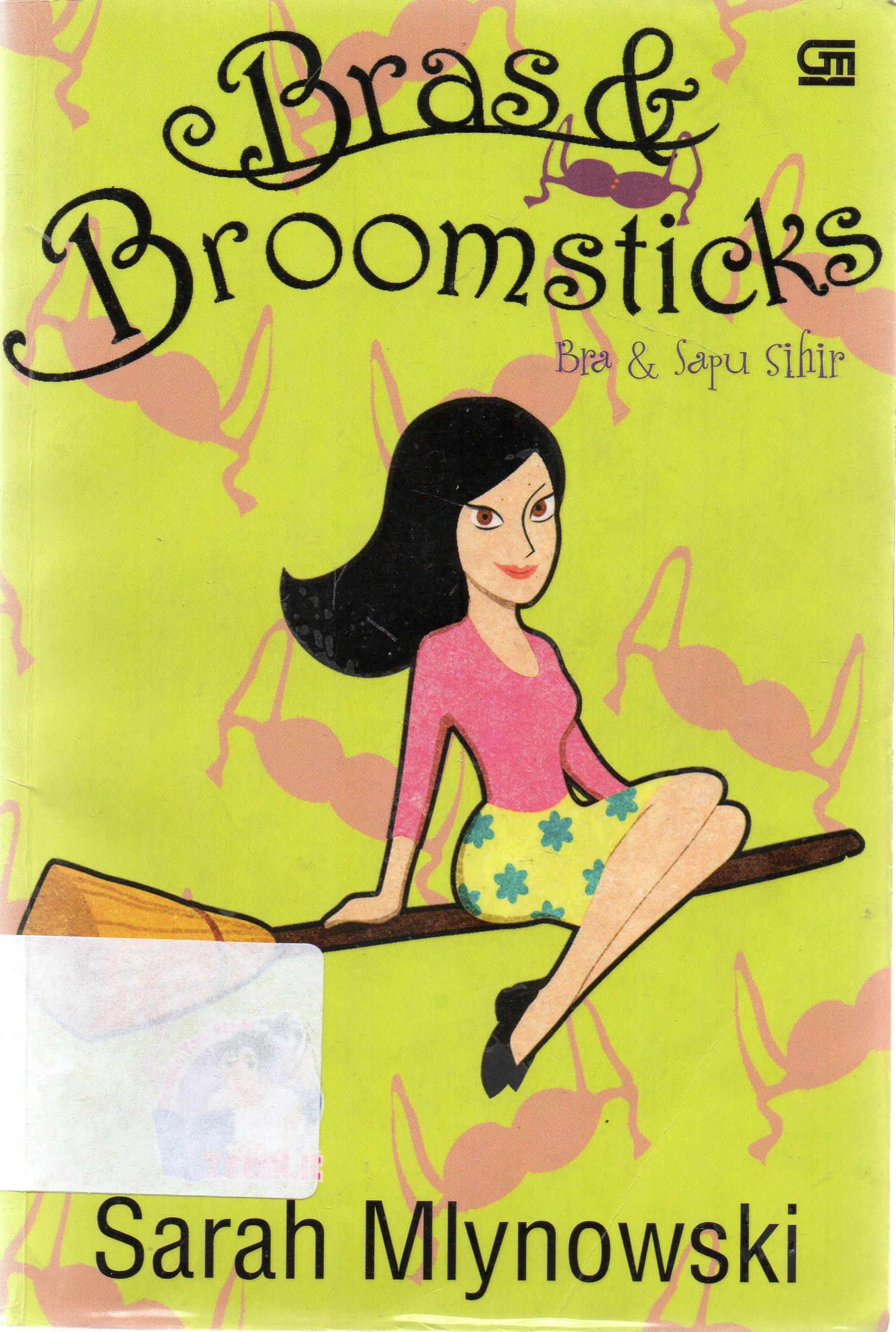 Cover Bras dan broomsticks :  bra dan sapu sihir / Sarah Mlynowski ; alih bahasa, Alexandra Karina.