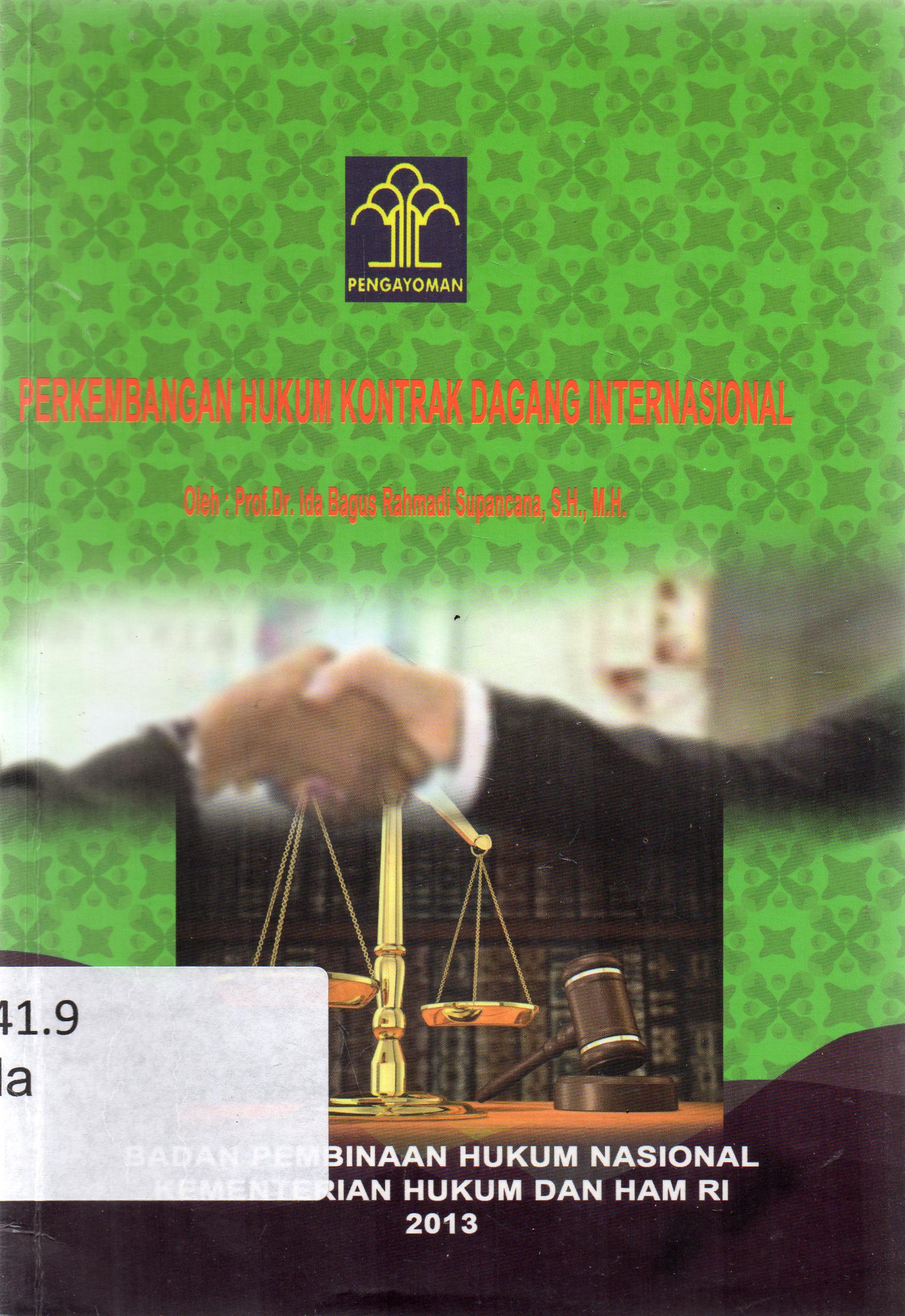 Cover Perkembangan hukum kontrak dagang Internasional / Ida Bagus Rahmadi Supancana ; editor, Nandi Widyani, Theodrik Simorangkir.
