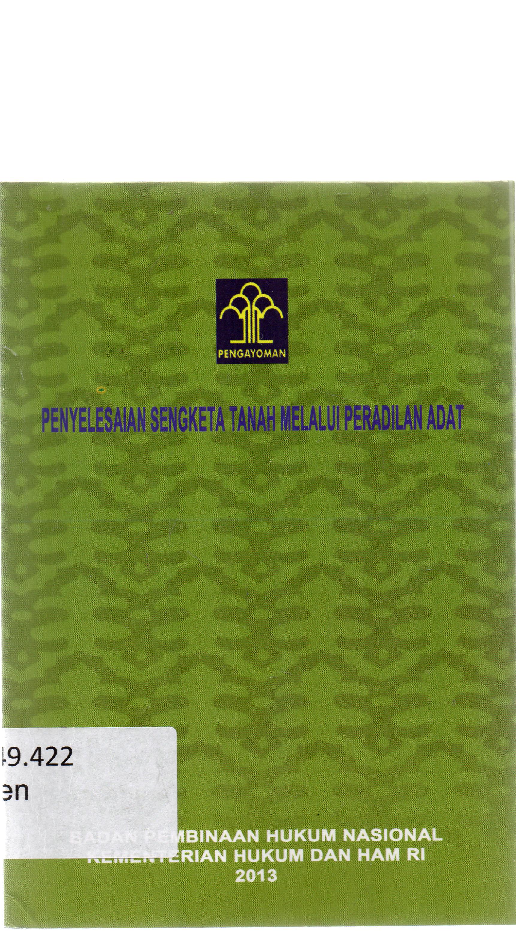 Cover Pengkajian hukum tentang penyelesaian sengketa tanah melalui peradilan adat / di susun oleh tim dibawah pimpinan Darwin Ginting ; editor, Nandi Widyani.