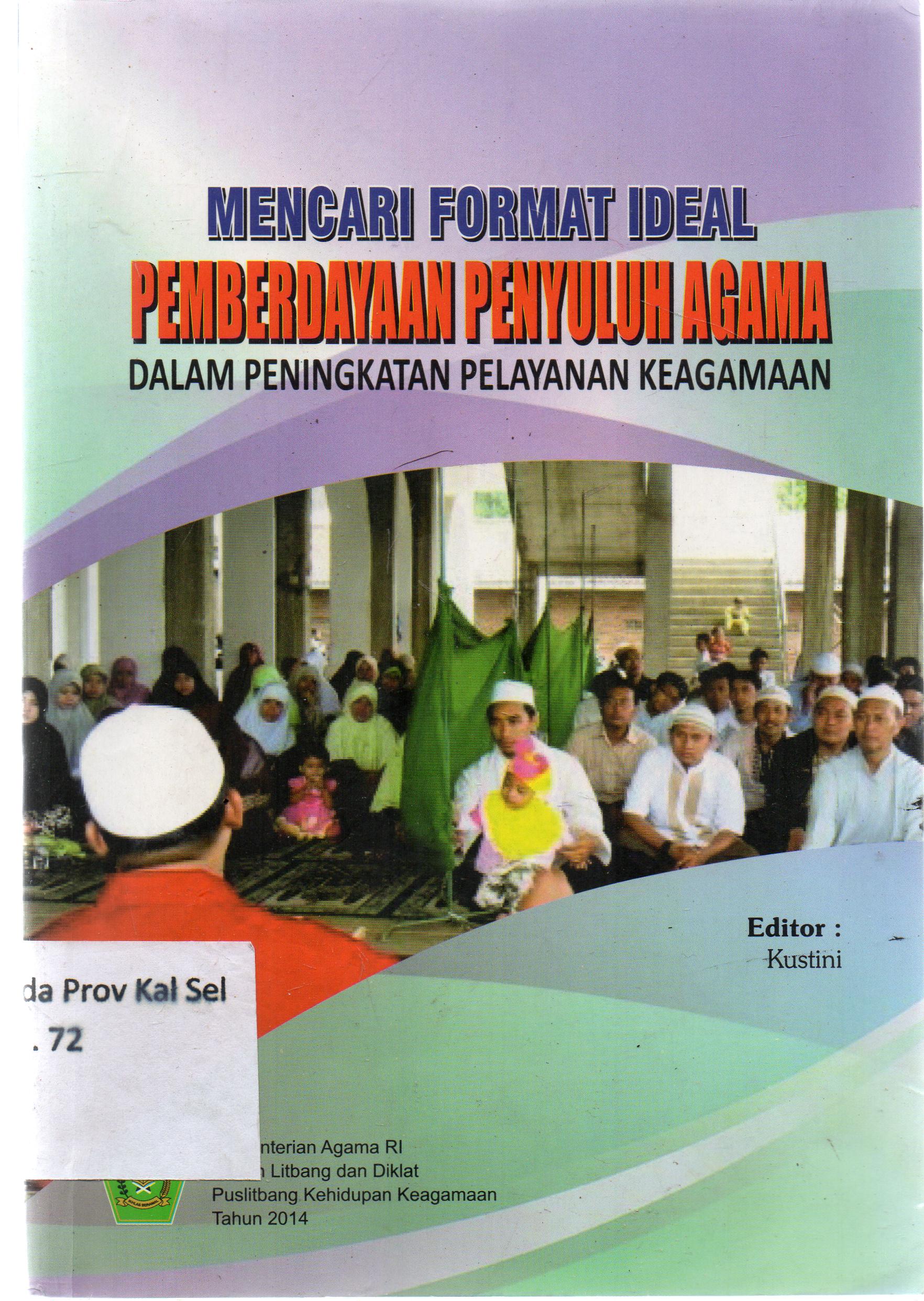 Cover mencari format ideal pemberdayaan penyuluh agama dalam peningkatan pelayanan keagamaan / badan litbang dan diklat puslitbang kehidupan keagamaan ; editor, Kustini. ; Editor, Herlina Sitorus