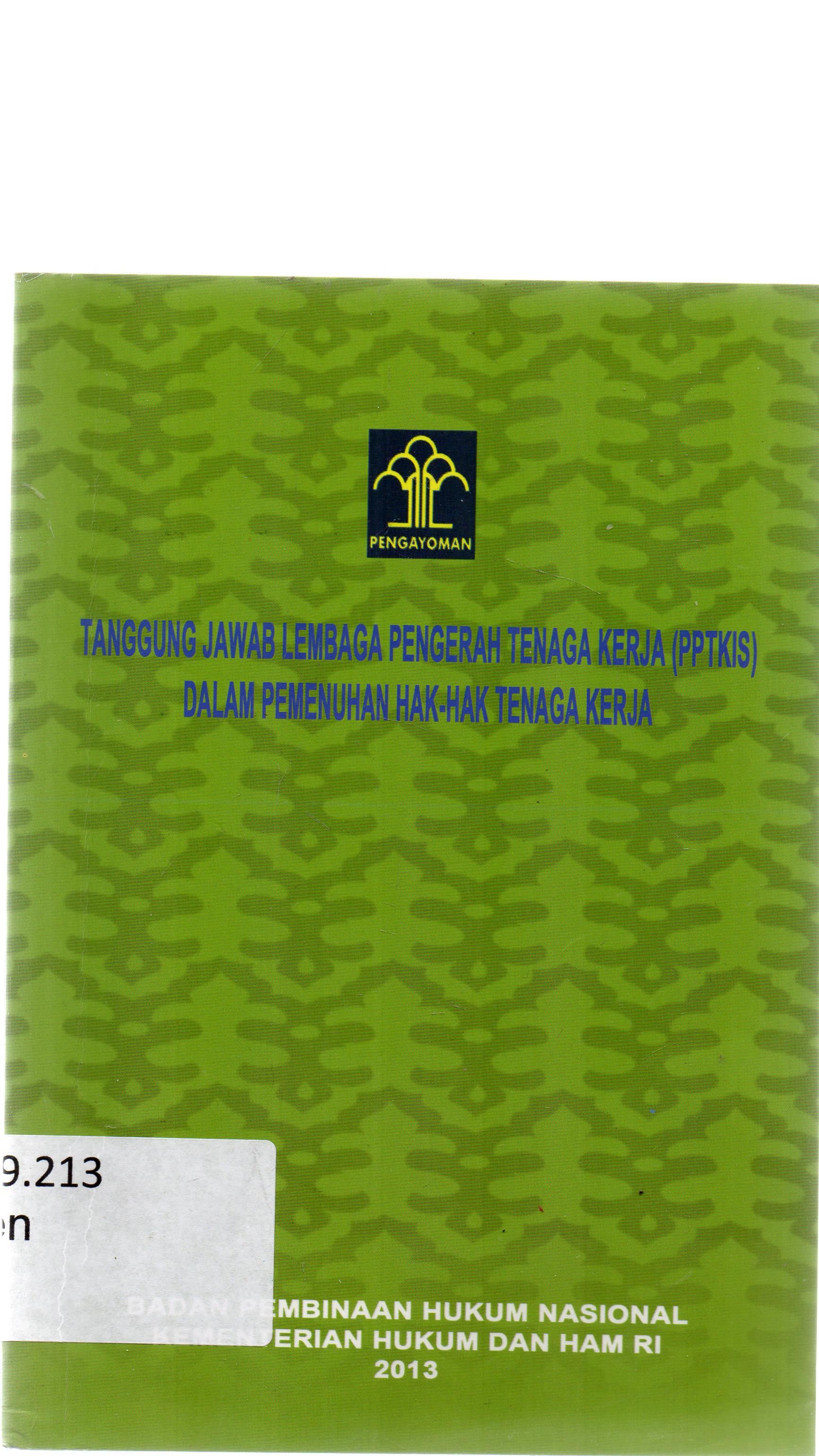 Cover Pengkajian hukum tentang tanggung jawab lembaga pencerah tenaga kerja (PPTKIS) dalam pemenuhan hak-hak tenaga kerja / Di susun oleh Tim dibawah pimpinan Basani Situmorang ; editor, Theodrik Simorangkir.