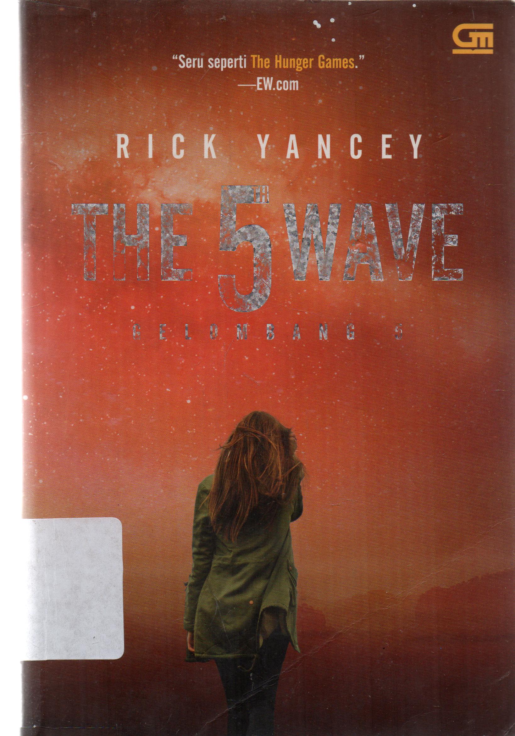Cover The 5 wafe : gelombang 5 / Rick Yancey ; alih bahasa, Angelic Zaizai ; editor, Barokah Ruziati.