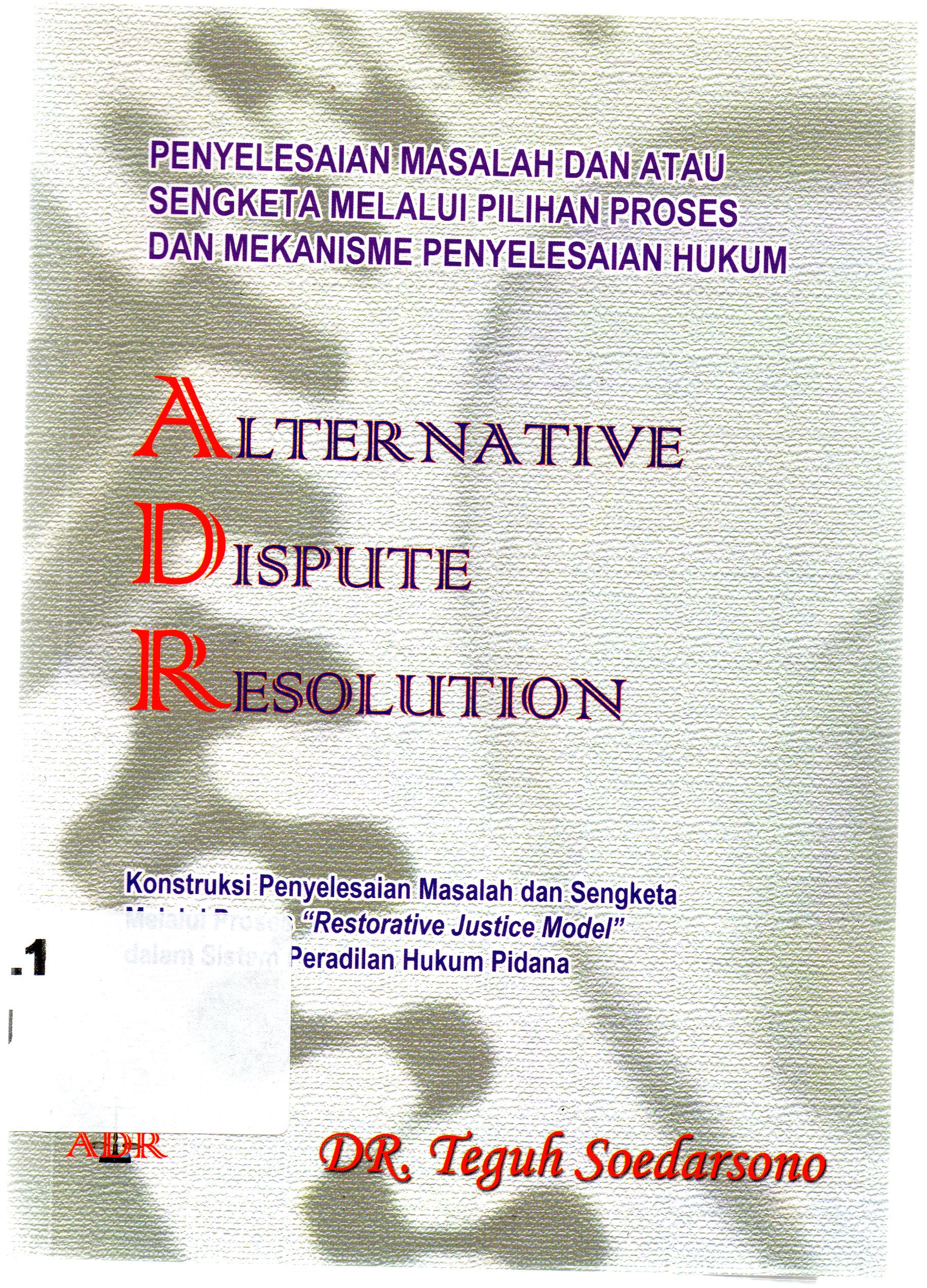 Cover Proses dan mekanisme penyelesaian sengketa : masalah melalui pilihan proses penyelesaian masalah / Teguh Soedarsono.