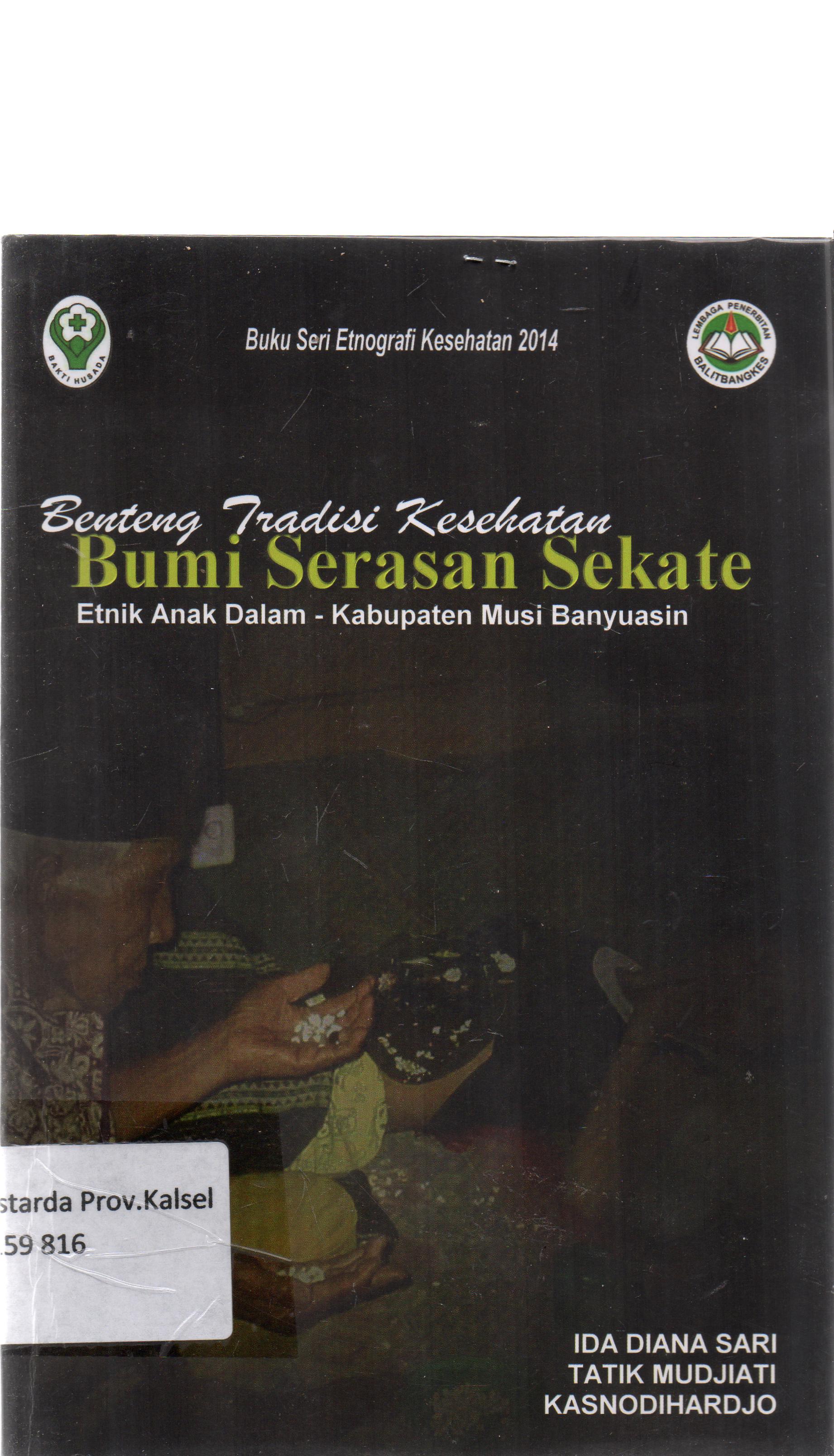 Cover Benteng tradisi kesehatan bumi serasan sekate / Ida Diana Sari, tatik Mudjiati, Kasnodihardjo.