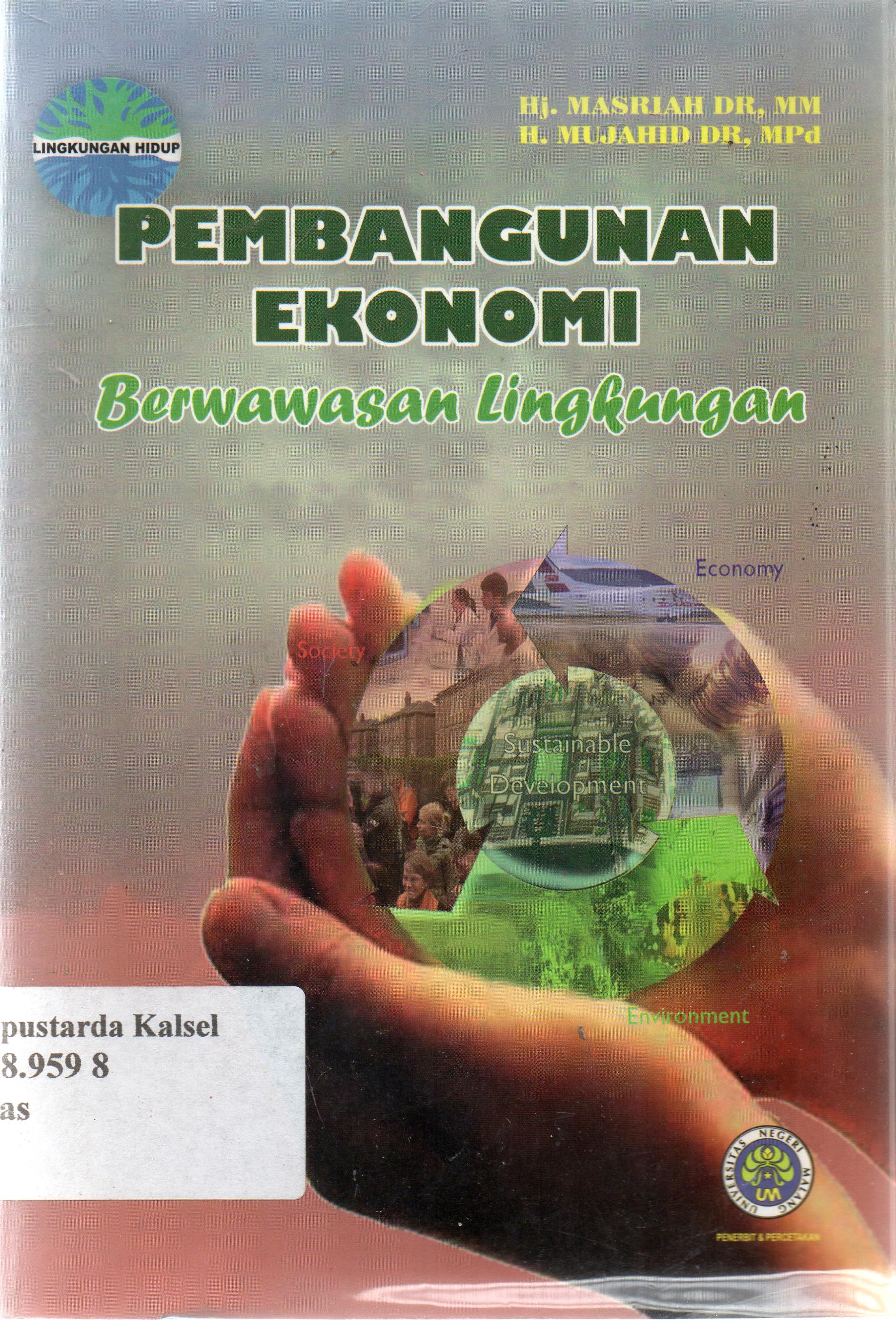 Cover Pembangunan ekonomi berwawasan lingkungan / Hj. Masriah dan Hj. Mujahid ; editor, Djantera Kawi.