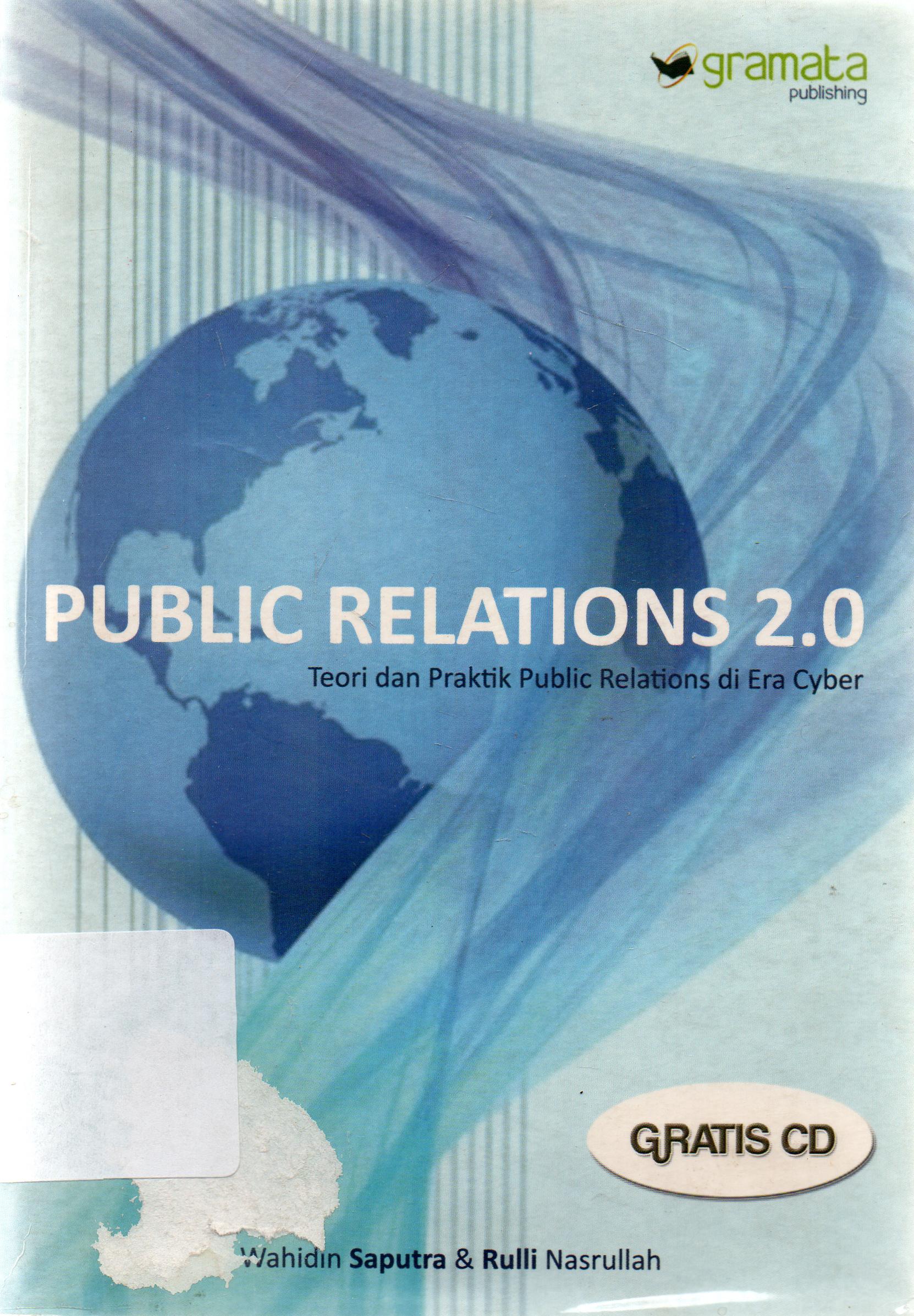 Cover Public relations 2.0 :  teori dan praktik public relations di era cyber 0101 / Wahidin Saputra dan Nasrullah ; editor, Yusep MS.