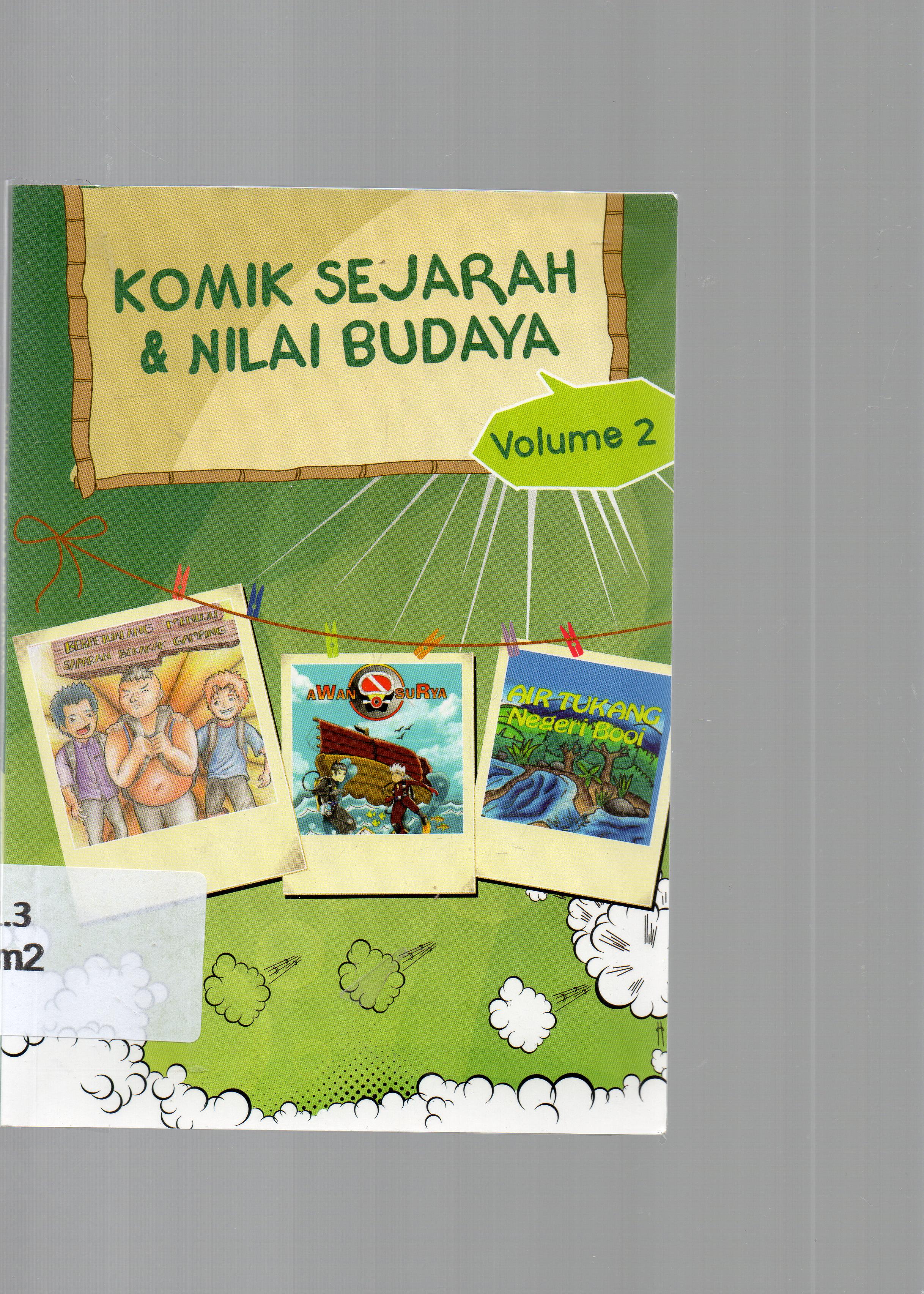 Cover Komik sejarah dan nilai budaya, volume 2 / penanggung jawab, Sainih ; editor, Kasijianto, komikus dan penulis, Sayyid Basunindyo ... [et.al].