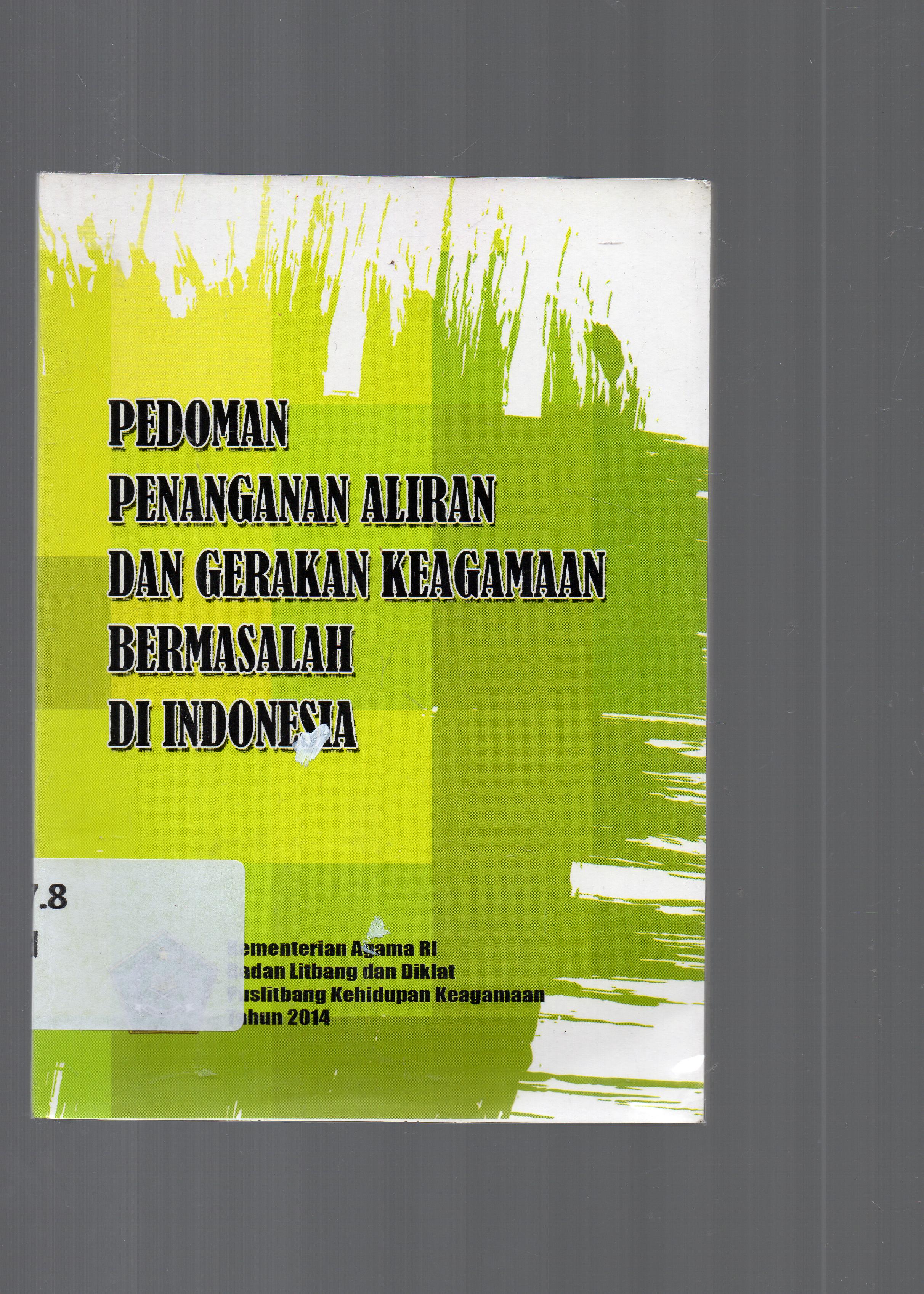 Cover Pedoman penanganan aliran dan gerakan keagamaan bermasalah di Indonesia / Tim penyusun pulitbang kehidupan keagamaan ; Ahmad Syafi'i Mufid ... [et.al].