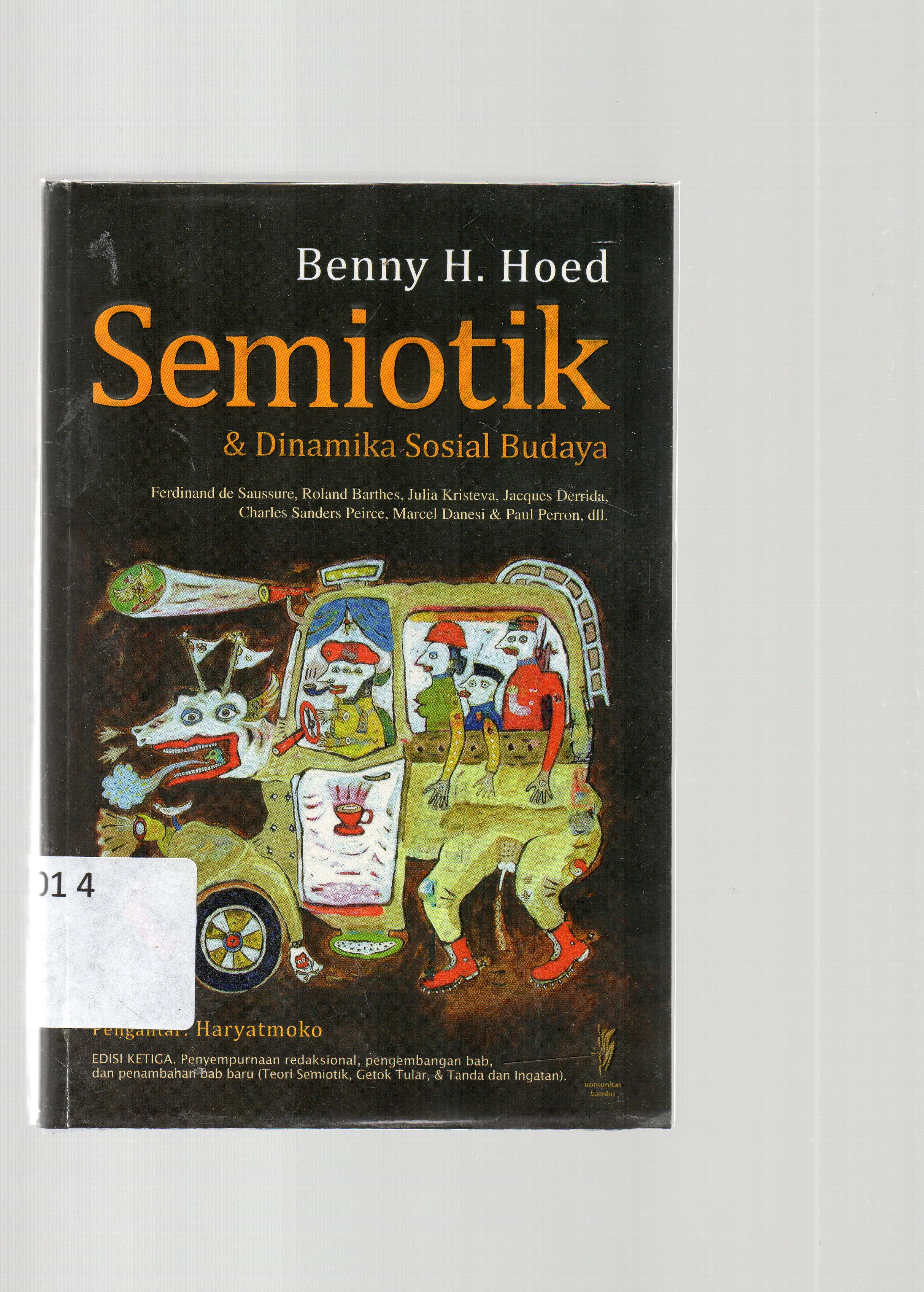 Cover Semiotik dan dinamika sosial budaya / Benny H. Hoed ; pengantar, Haryatmoko, penyelaras, Edy Sembodo dan Tasha Agrippina.