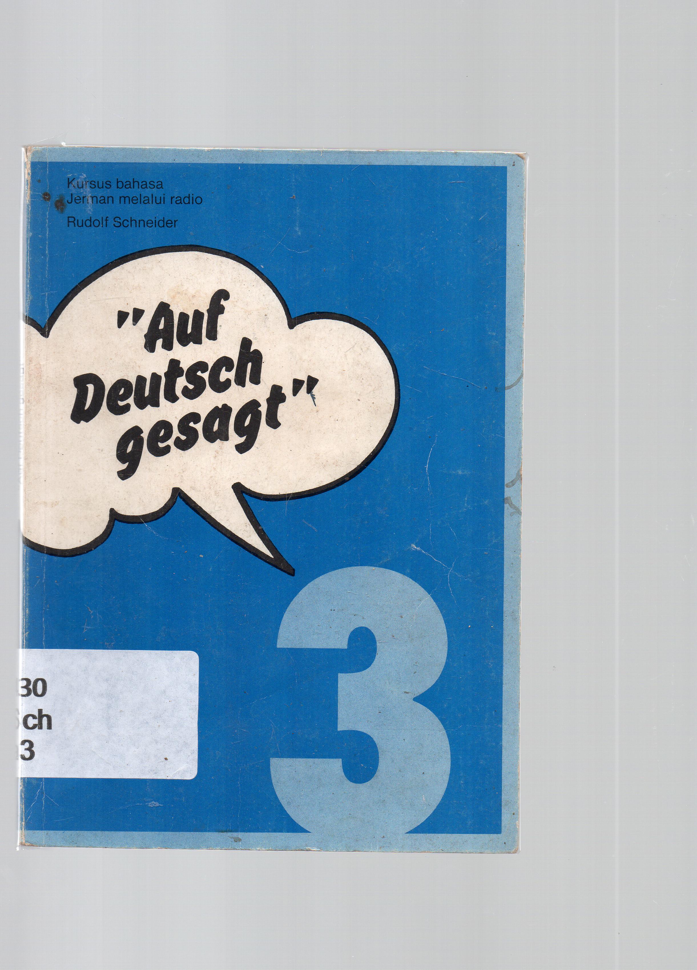Cover Auf deutsch gesagt 3 : tutur kata jermannya / Rudolf Sehneider ; pengolah, Sedhono.