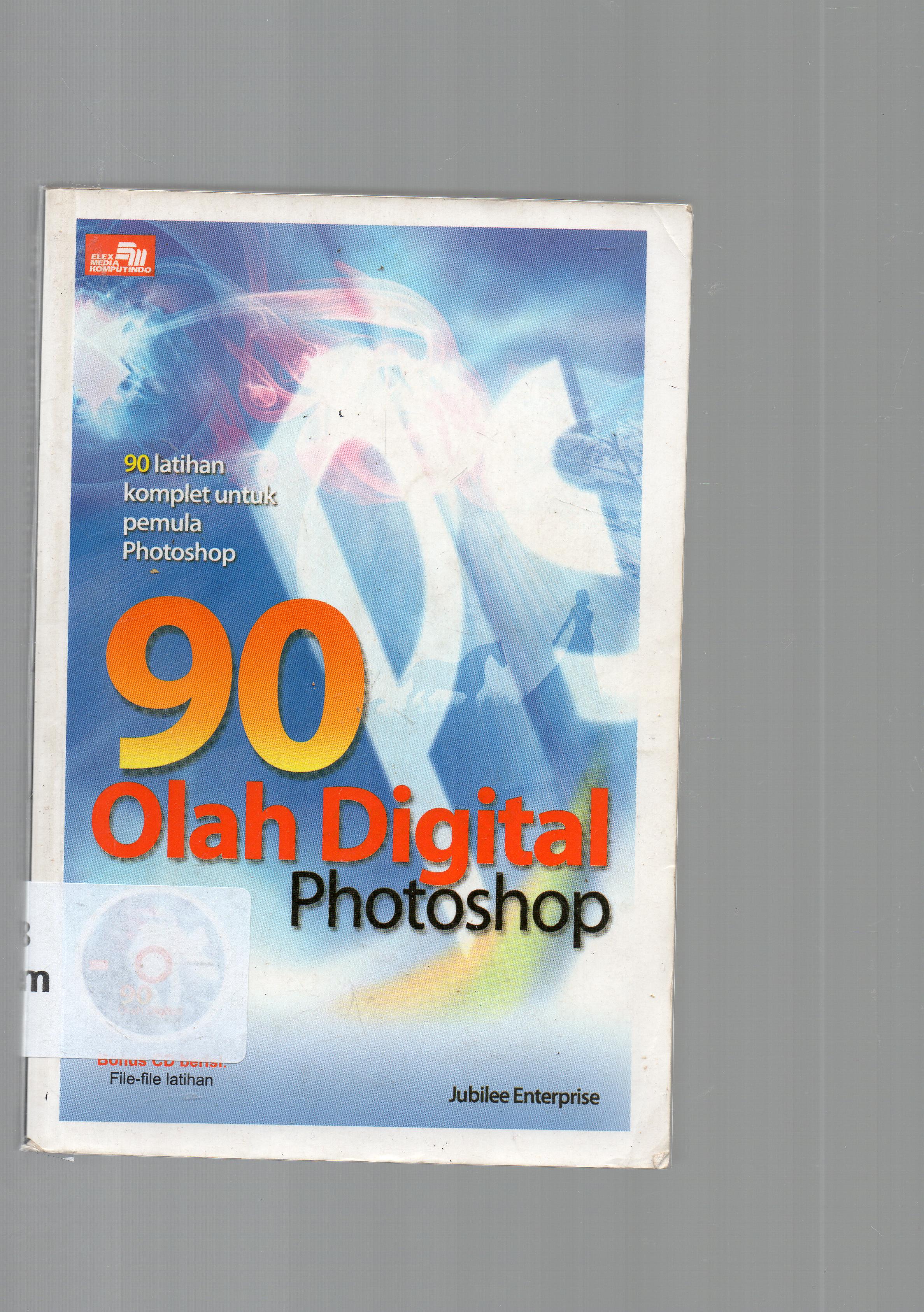 Cover 90 olah digital photoshop / Jubilee Enterprise.