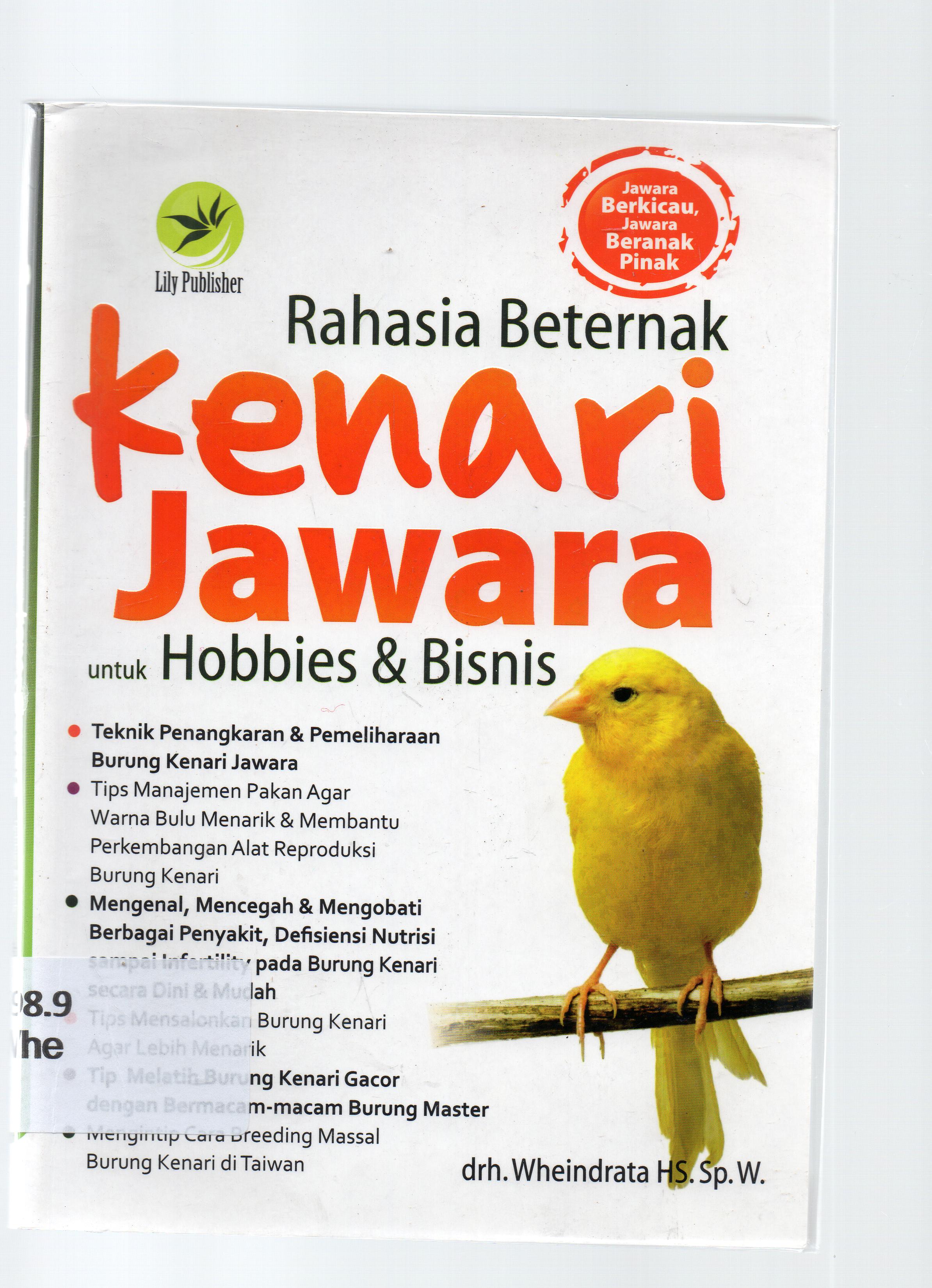 Cover Rahasia beternak :  kenari jawara untuk Hobbies dan bisnis / Wheindrata HS ; editor, Fl. Sigit Suryantoro.