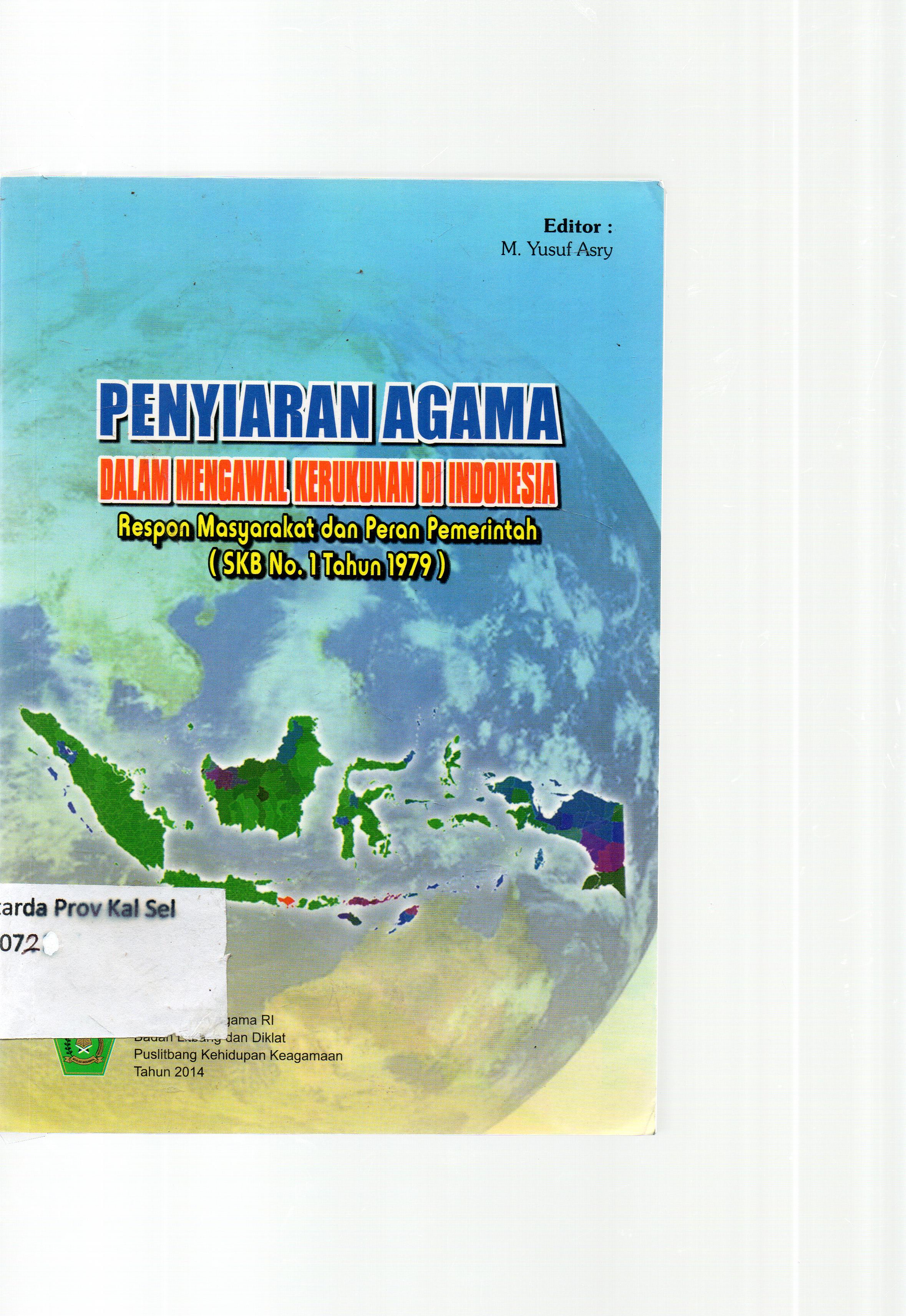 Cover Penyiaran agama dalam mengawal kerukunan di Indonesia :  respon masyarakat dan peran pemerintah (SKB No. 1 tahun 1979) / Badan Litbang dan Diklat Puslitbang Kehidupan Keagamaan Kementrian Agama RI ; editor, M. Yusuf Asry.