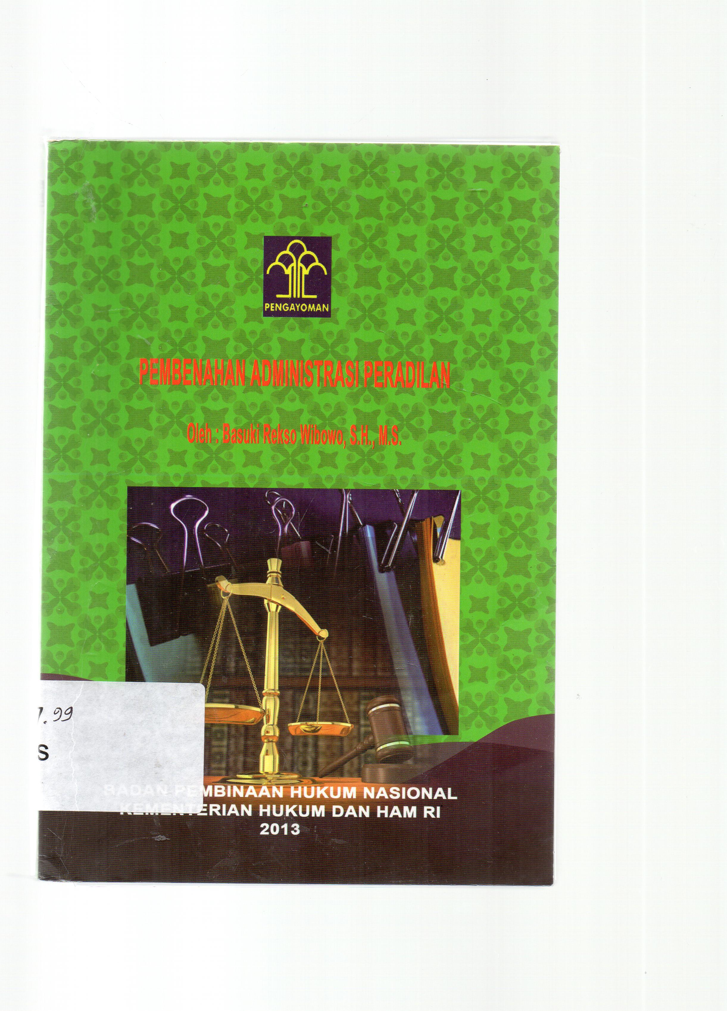 Cover Pembenahan administrasi peradilan / Basuki Rekso Wibowo ; editor, Nandi Widyani dan Theodrik Simorangkir.