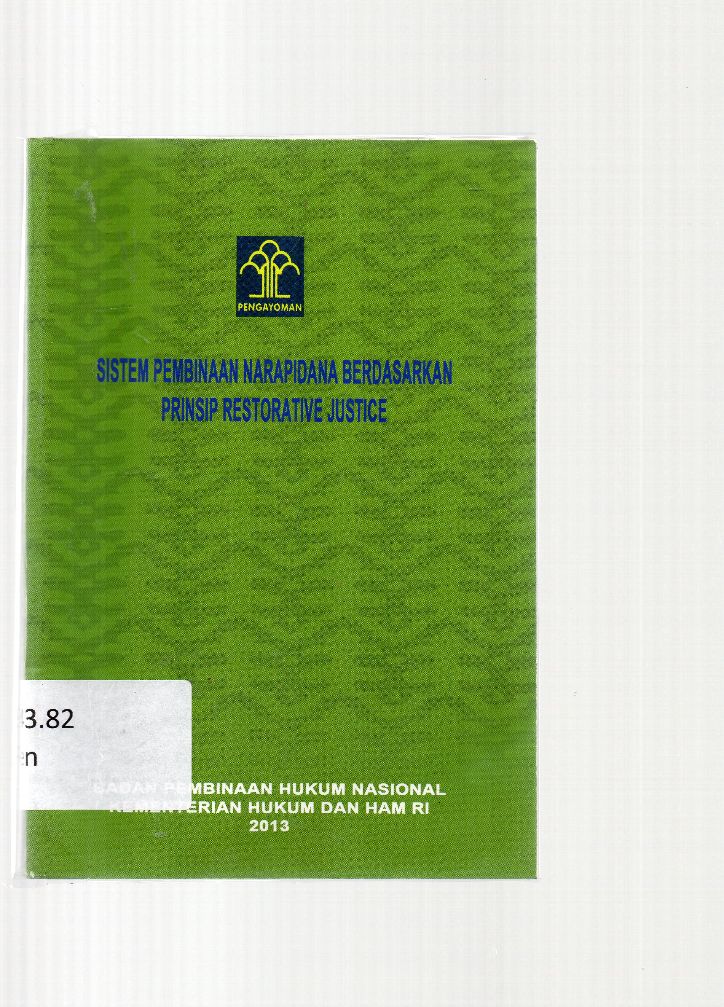 Cover hukum tentang sistem pembinaan narapidana berdasarkan prinsip restorative Justice / Disusun oleh Tim di bawah pimpinan, Heru Susetyo ; editor, Nandi Widyani.