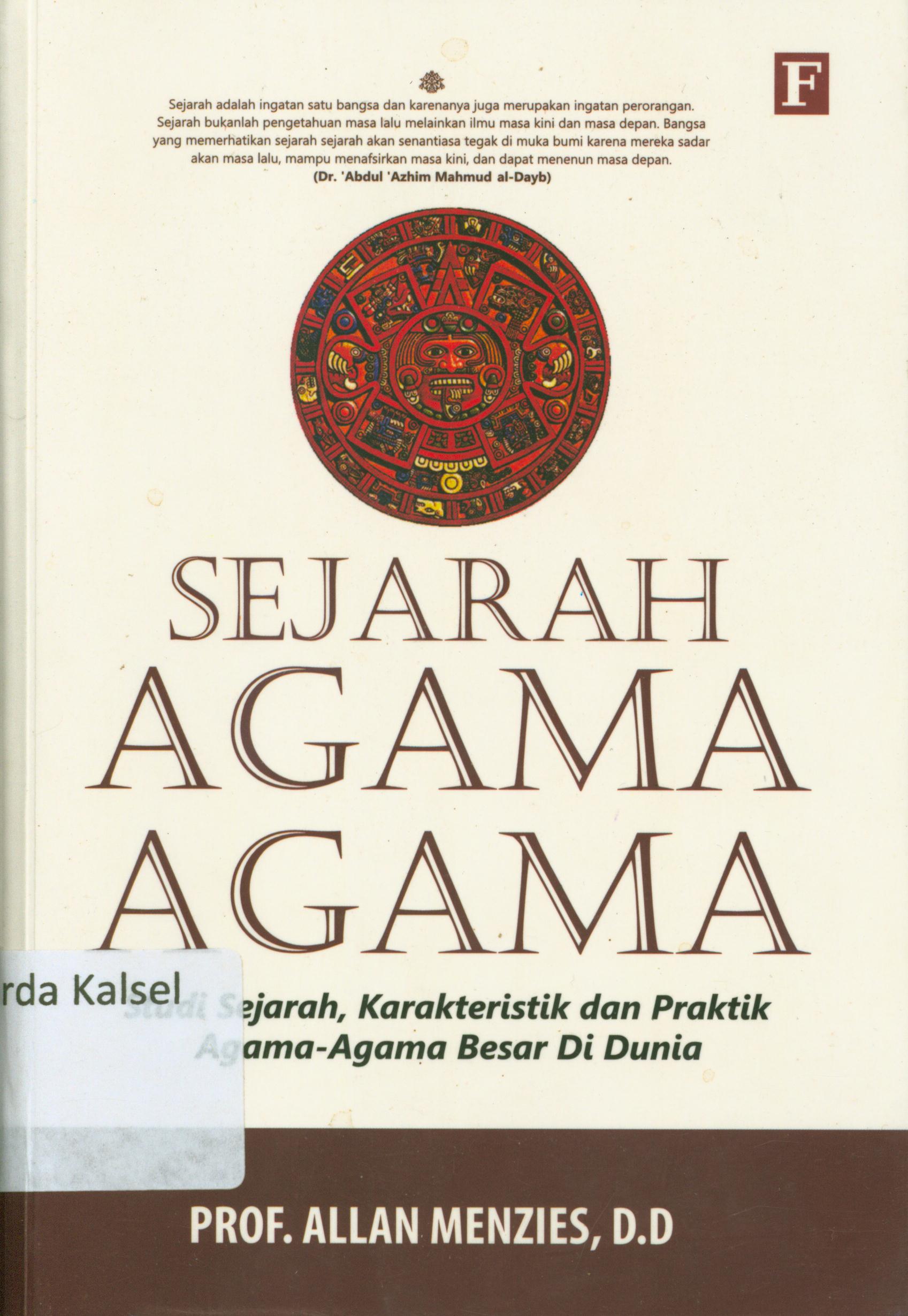 Cover Sejarah agama-agama :  Studi sejarah, karakteristik dan praktik agama-agama besar dunia / Allan Munzies ; penerjemah, Dion Yulianto, Emirfan ; penyunting, Abd Kholiq