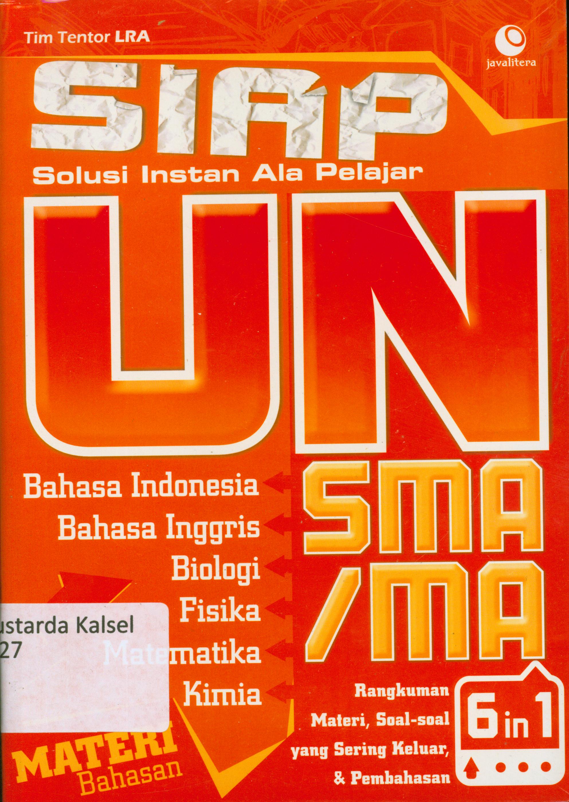 Cover Siap solusi instan ala pelajar UN SMA/MA : Rangkuman materi, soal-soal yang sering keluar & pembahasan / Tim Tentor LRA