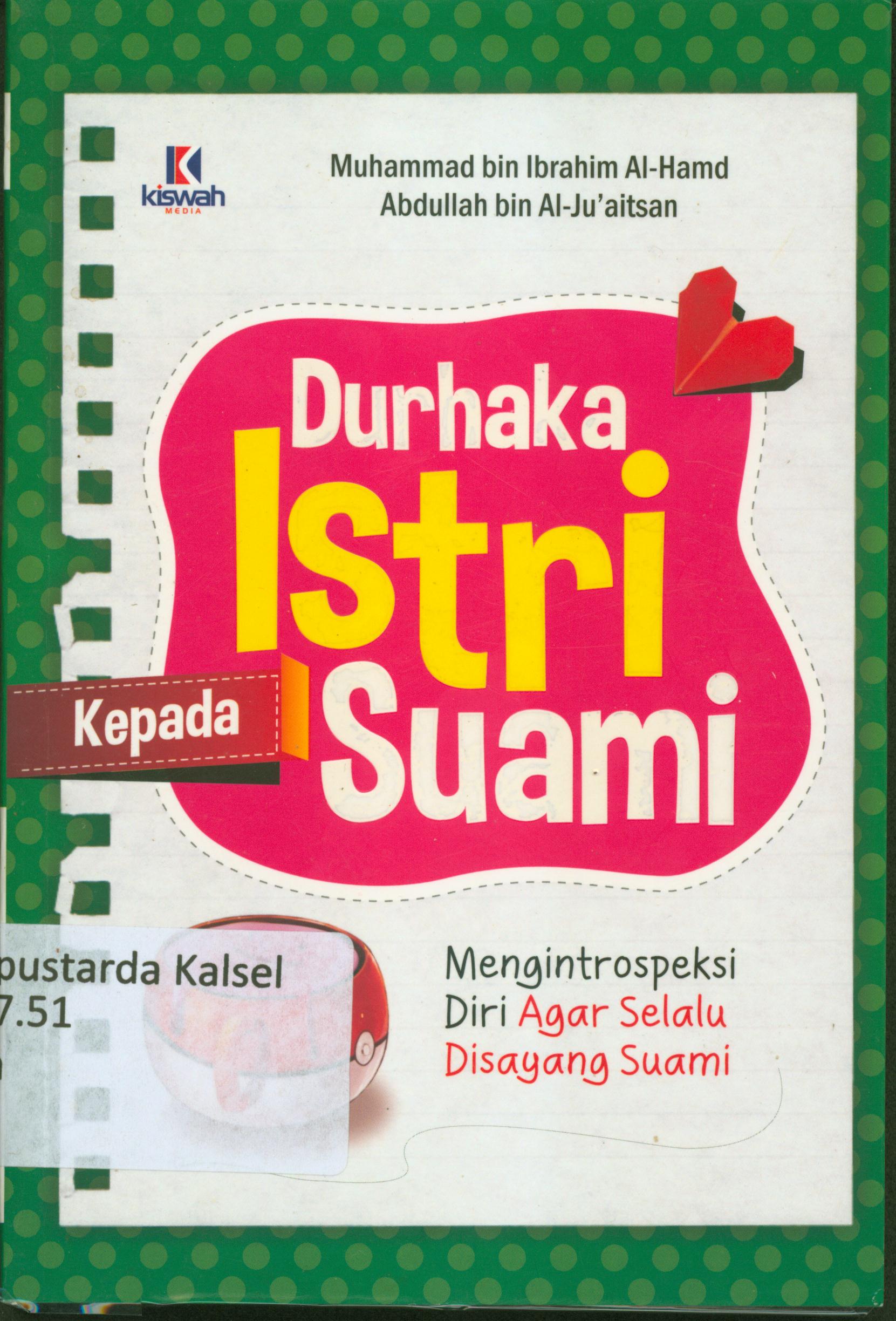 Cover Durhaka istri kepada suami : Mengintrospeksi diri agar selalu di sayang suami / Muhammad bin Ibrahim Al-Hamid, Abdullah bin Al Ju-Aistan ; editor Muhammad Abani