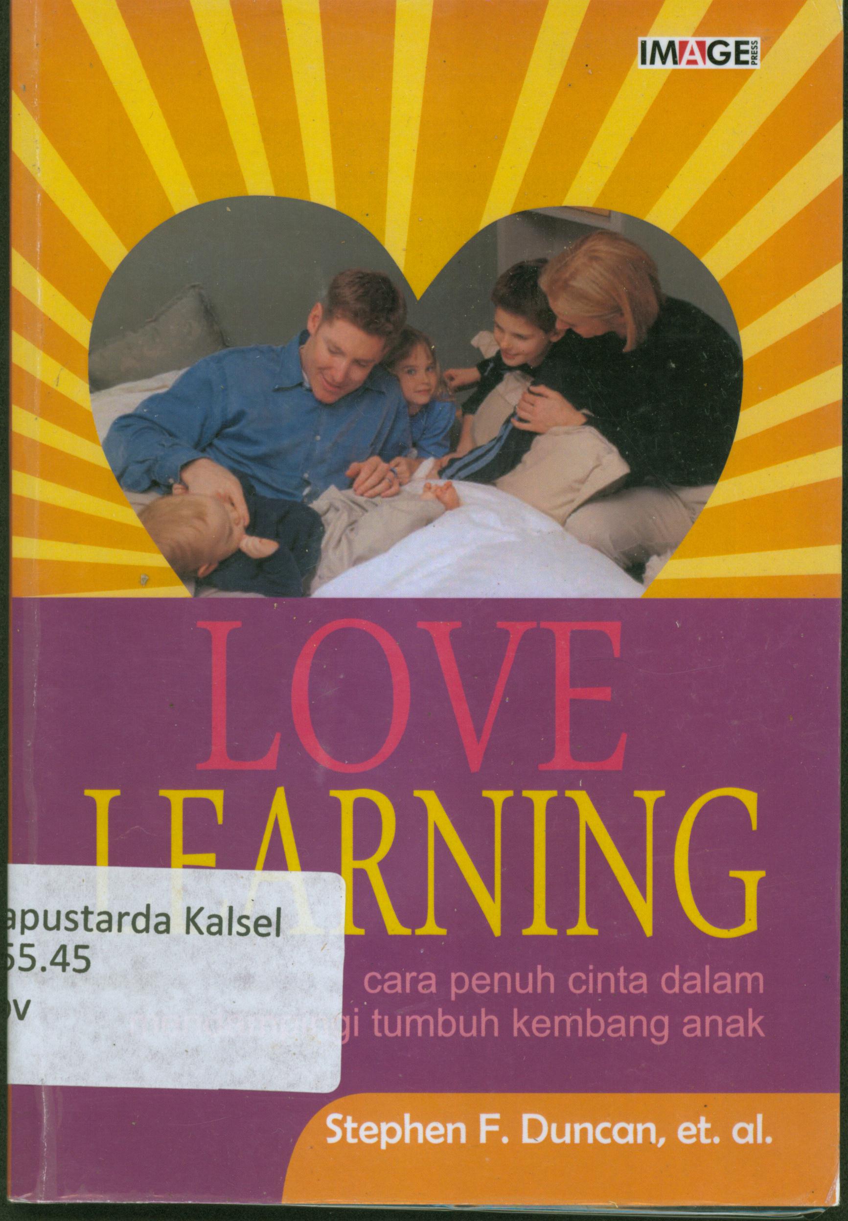 Cover Love Learning : Cara penuh cinta dalam mendampingi tumbuh kembang anak / Stephen F. Duncan, et. al.