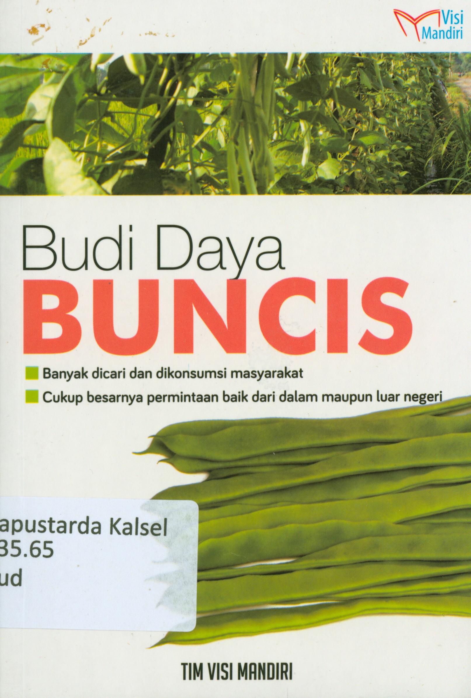 Cover Budi daya Buncis : Banyak dicari dan dikonsumsi masyarakat cukup besarnya permintaan baik dari dalam maupun luar negeri / editor, Lukman Hakim.