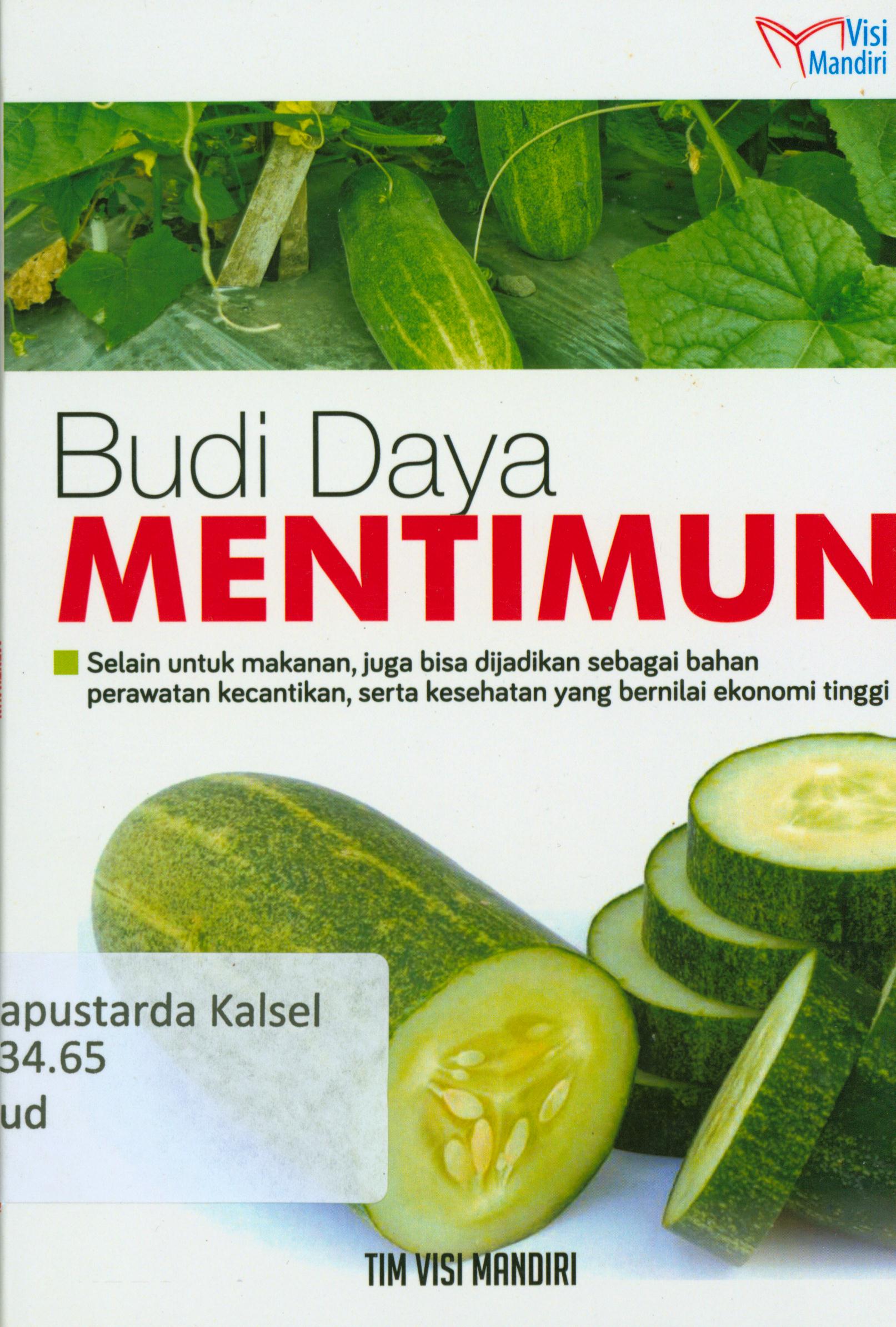 Cover Budidaya mentimun : Selain untuk makanan, juga bisa dijadikan sebagai bahan perawatan kecantikan serta kesehatan yang berekonomi tinggi / Tim Agro Mandiri