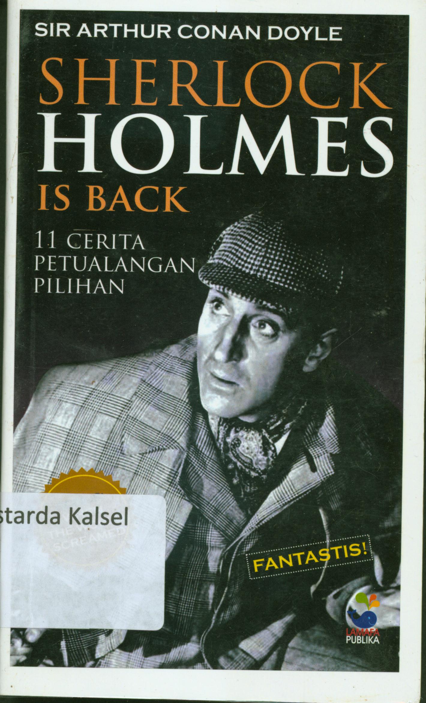 Cover Sherlock Holmes is back / Sir Arthur Conan Doyle ; penerjemah, Retno Wulandari... [et.al].