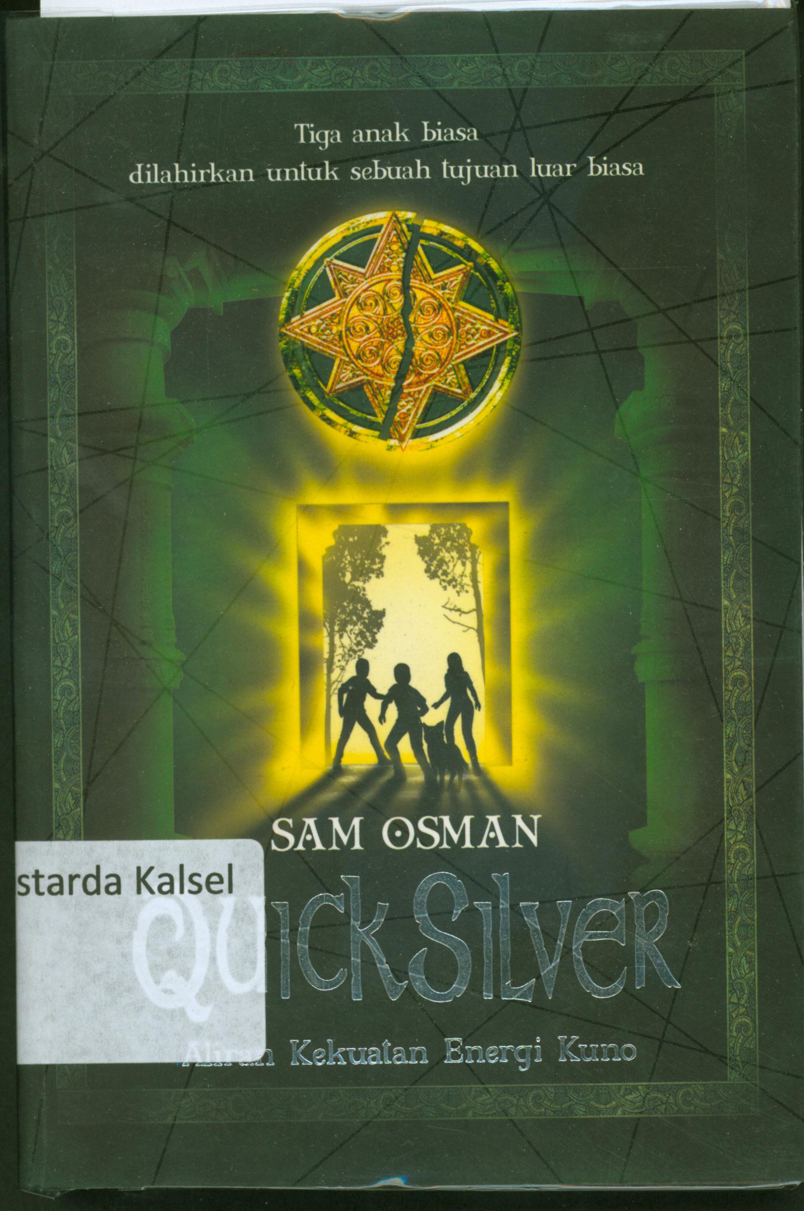 Cover Quick Silver : Aliran kekuatan energi kuno / Sam Osman ; alih bahasa, Fe Fang ; editor, D. Kurniawan