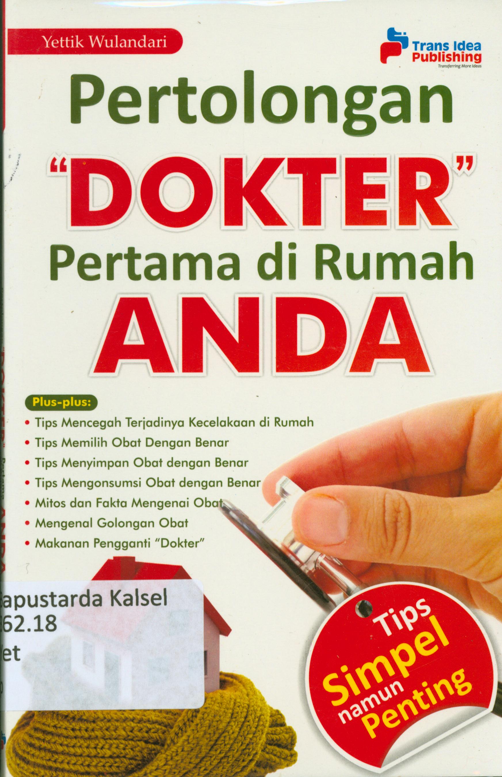 Cover Pertolongan dokter pertama di rumah anda / Yettik Wulandari ; penyunting, Chrisna Farmadiani