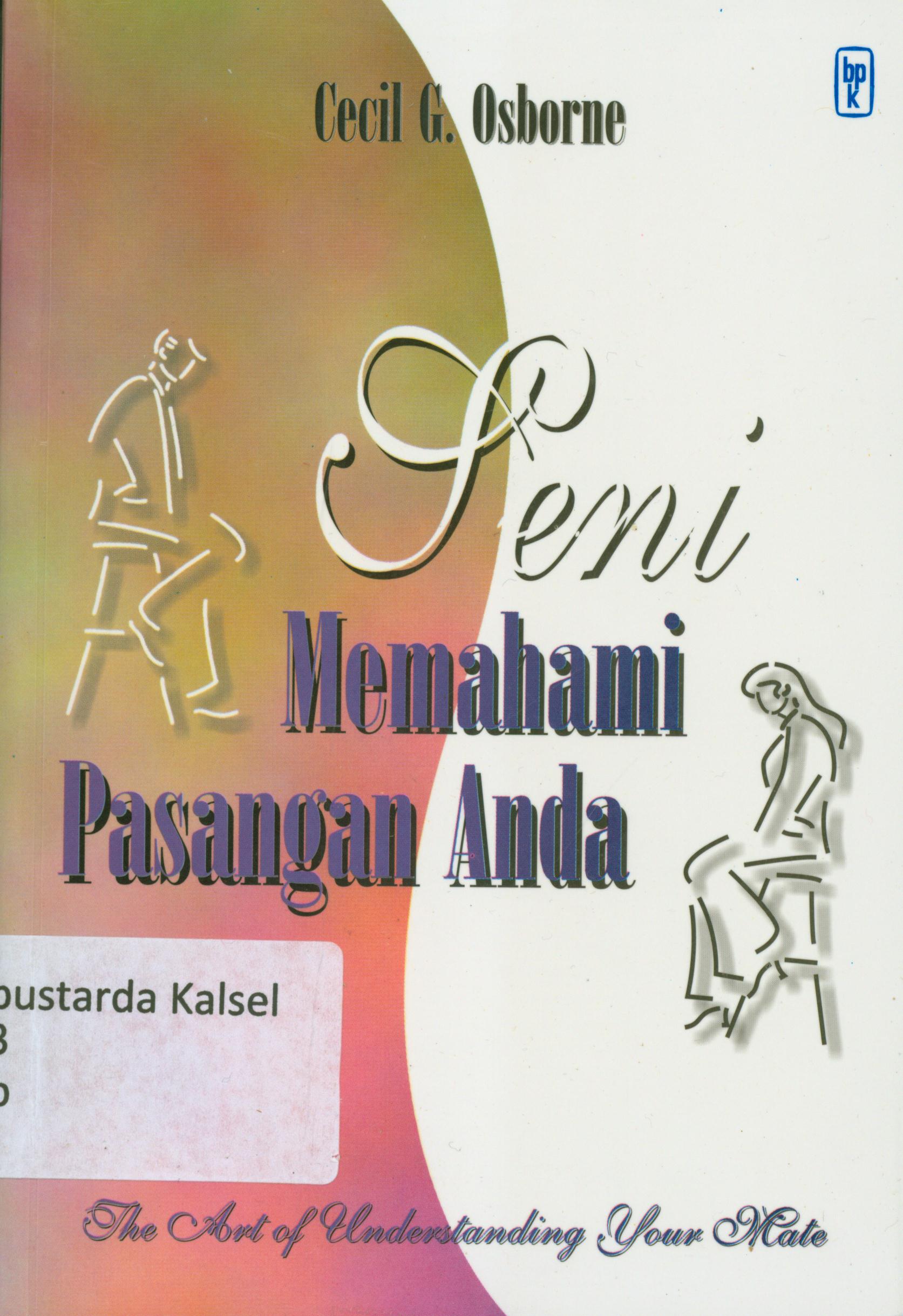 Cover Seni memahami pasangan Anda / Cecil G. Osborne ; diterjemahkan oleh, Fanny Veronica.