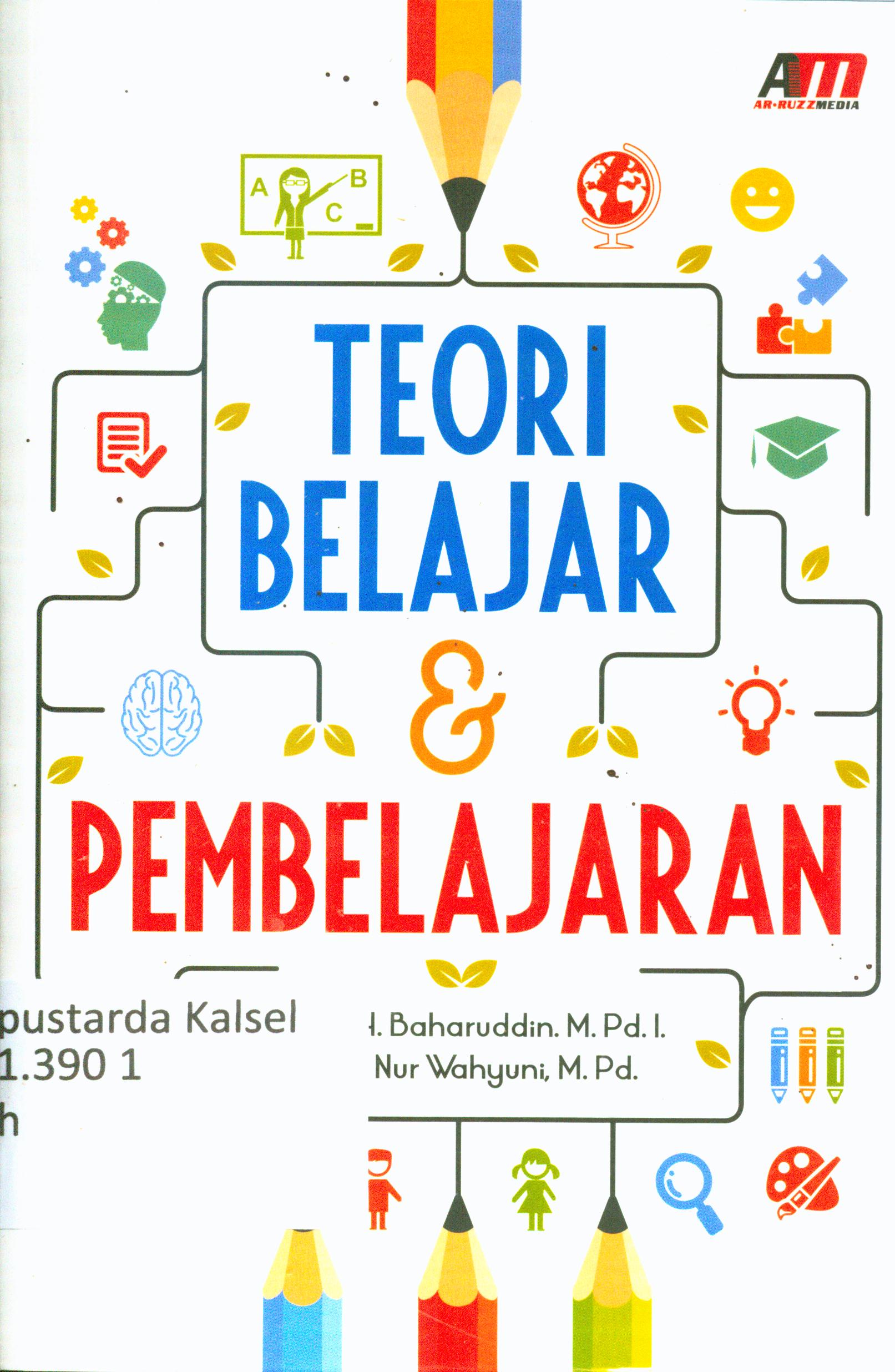 Cover Teori belajar dan pembelajaran / H. Baharudin, Esa Nur Wahyuni ; editor, Aziz Safa.