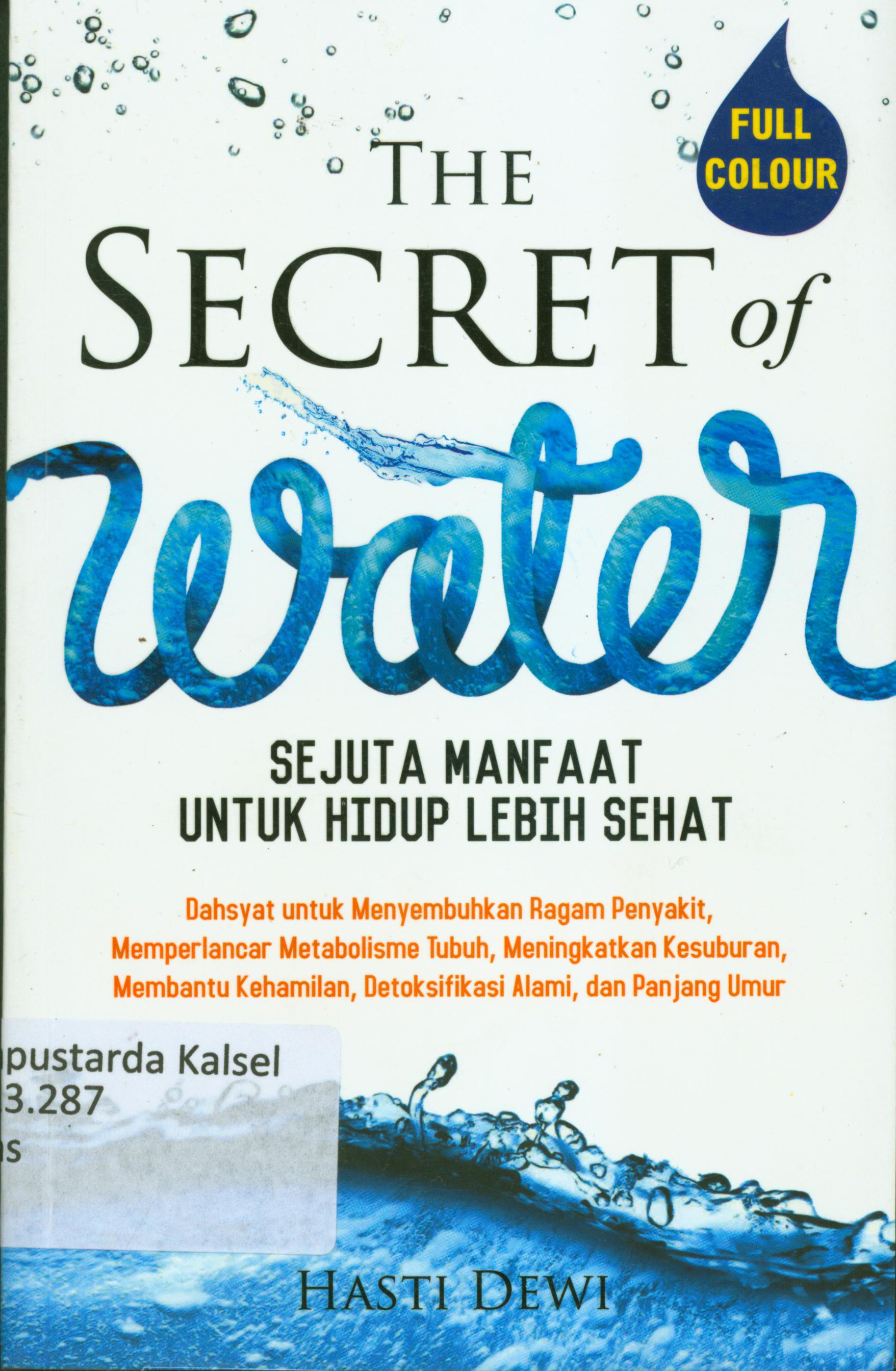 Cover The scient of Water : Sejuta manfaat untuk hidup lebih sehat / Hasti Dewi
