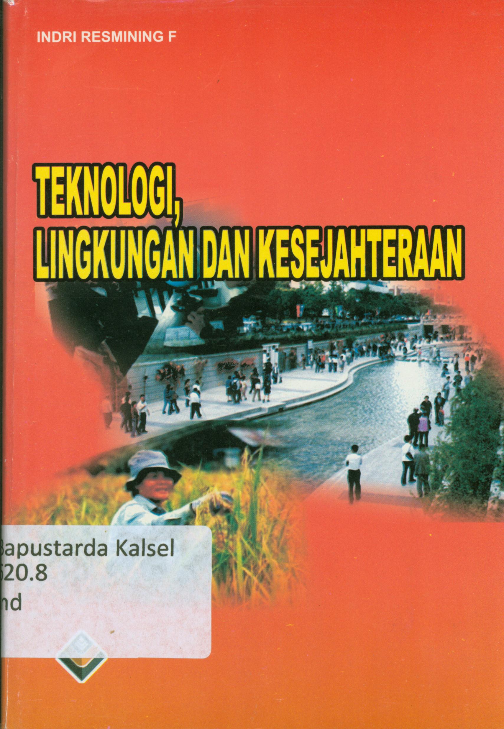 Cover Teknologi, Lingkungan Dan Kesejahteraan / Indri Resmining F